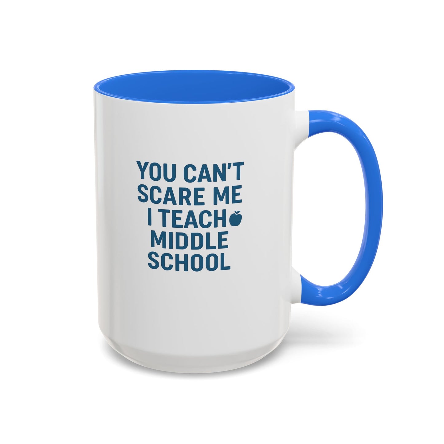 funny middle school teacher mug - you can't scare me. teachers with attitude.