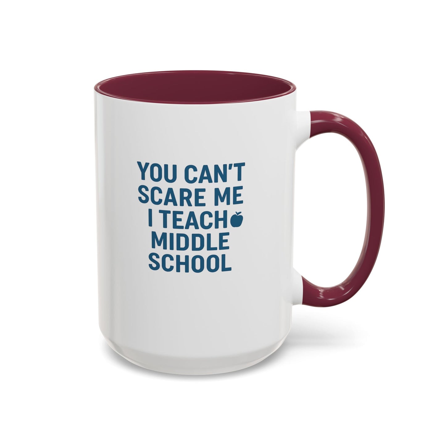 funny middle school teacher mug - you can't scare me. teachers with attitude.