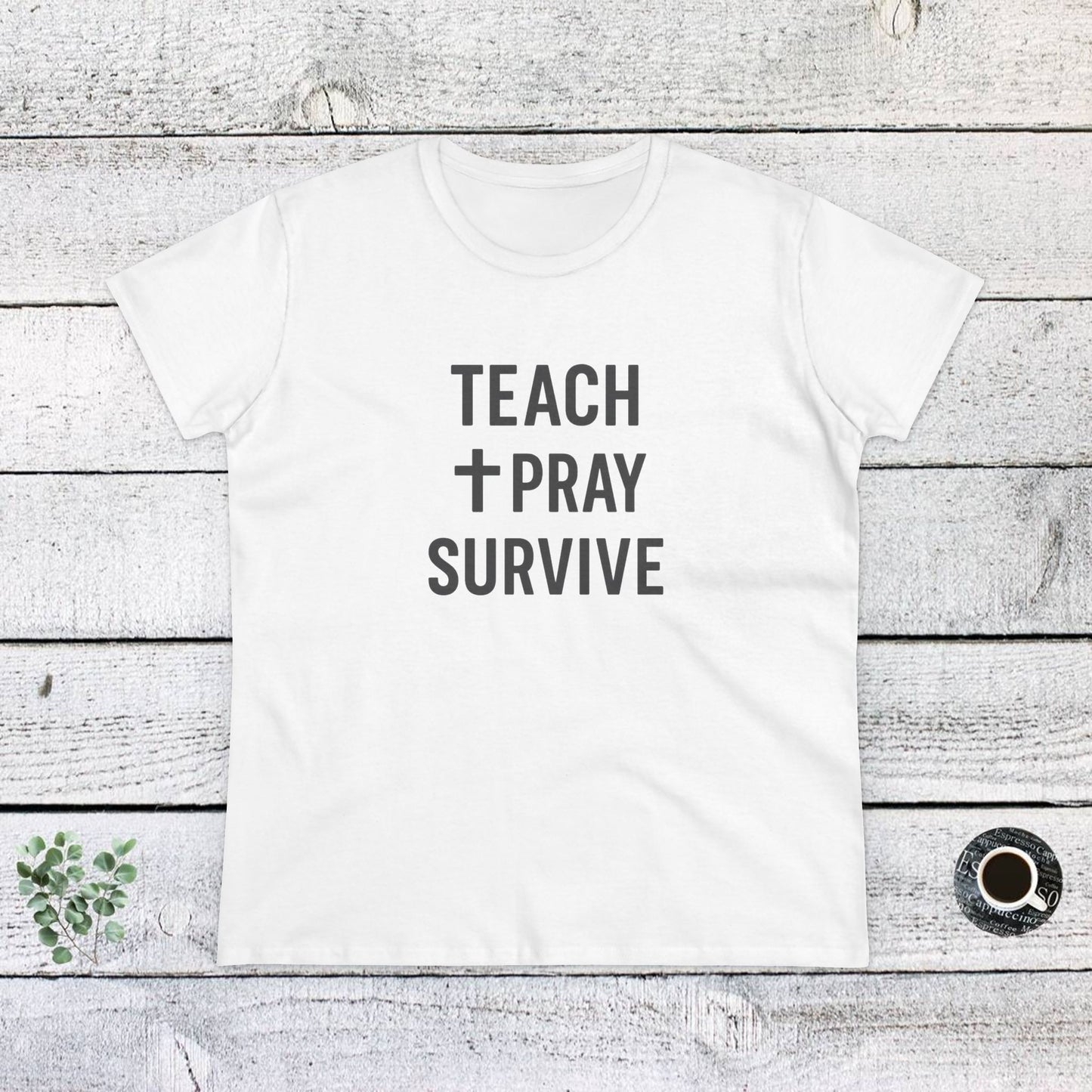 women's cotton tee - teach, pray, survive. teachers with attitude.