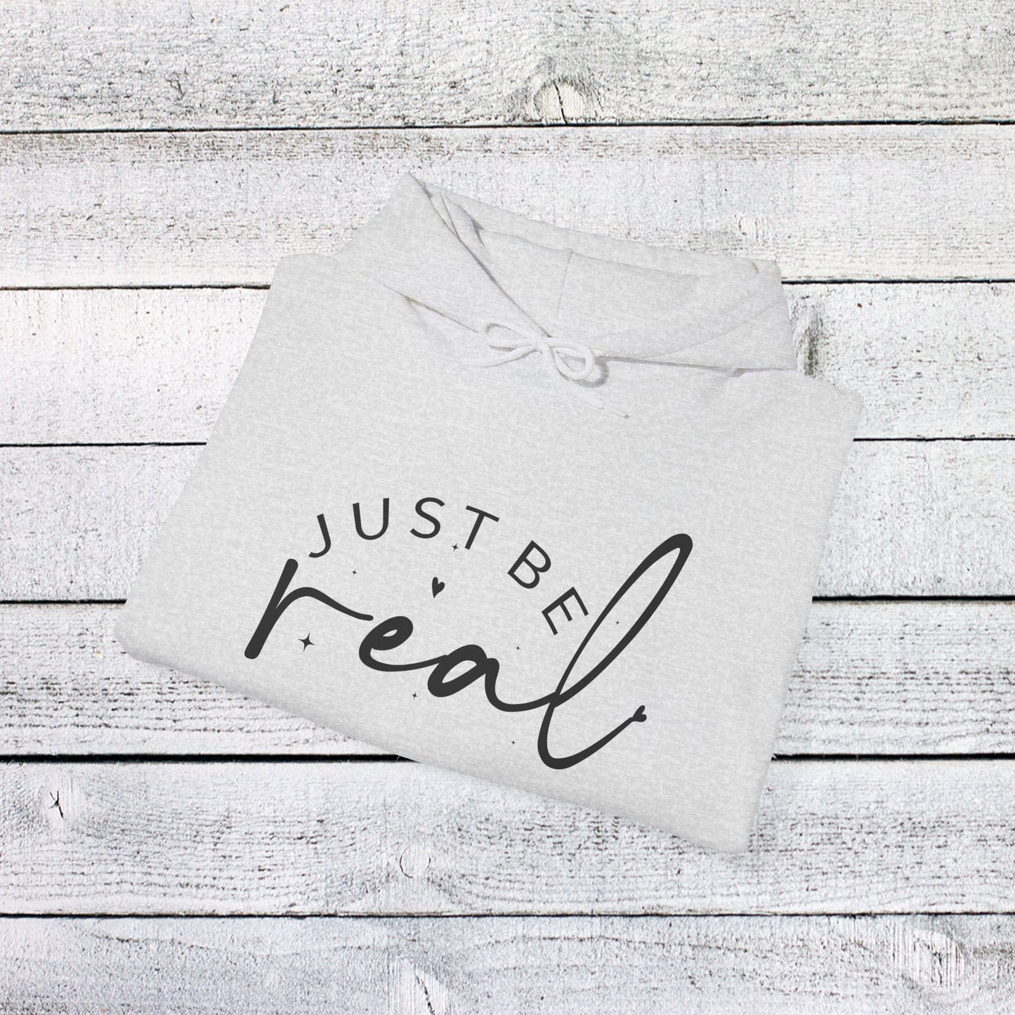 unisex heavy blend™ hooded sweatshirt - just be real - authentic living quote