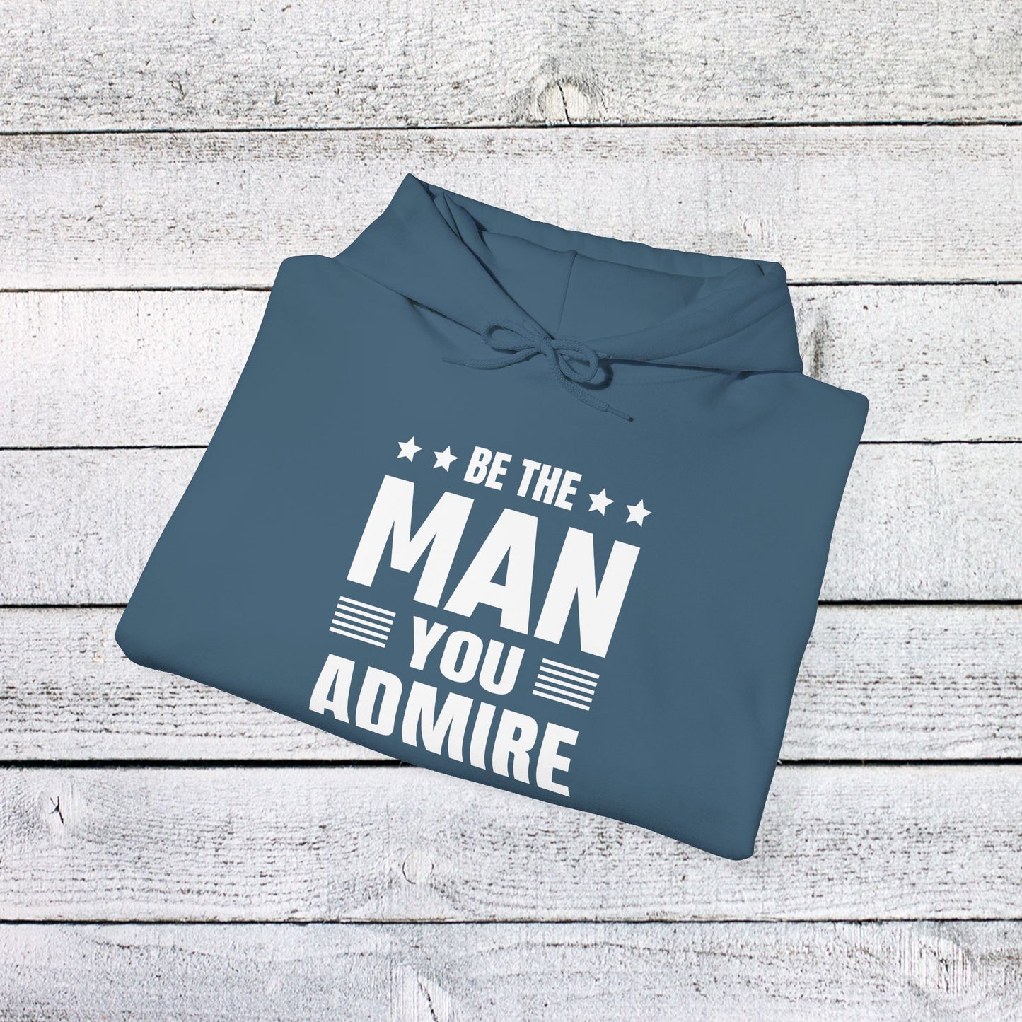 unisex heavy blend™ hooded sweatshirt - be the man you admire - self-improvement quote