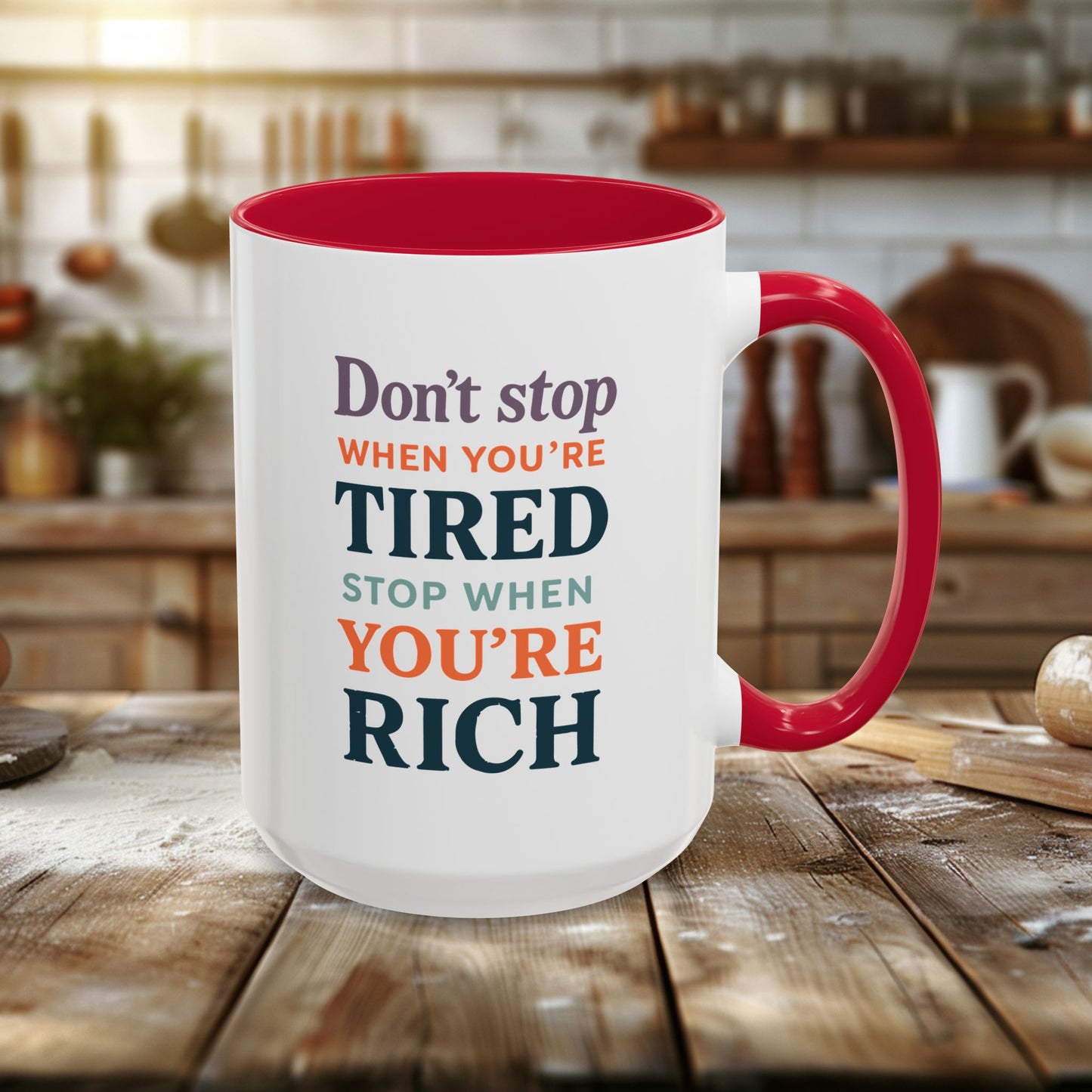 colorful mugs (11oz, 15oz) - don’t stop when you’re tired, stop when you're rich