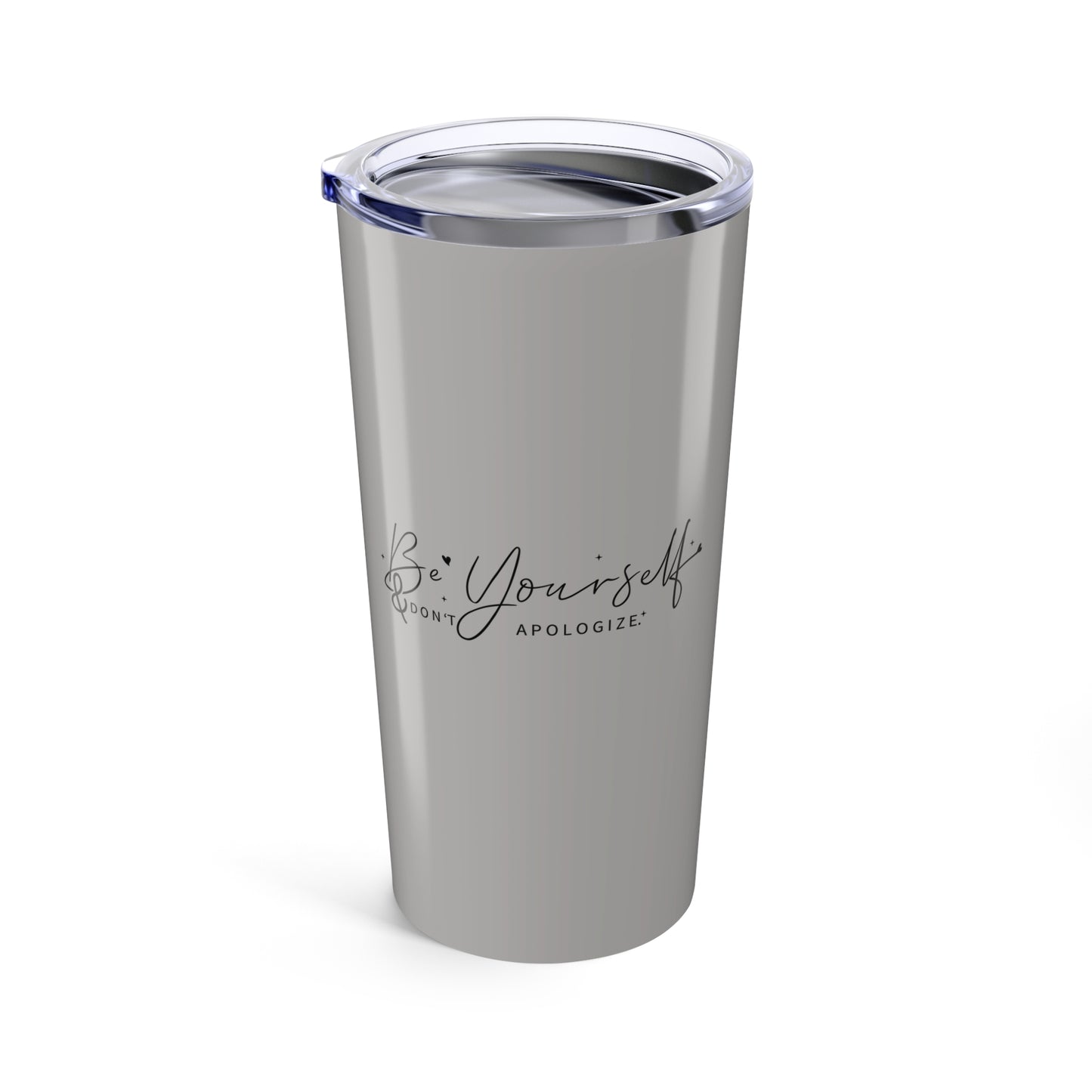 tumbler 20oz - be yourself, don’t apologize - bold self-worth quote