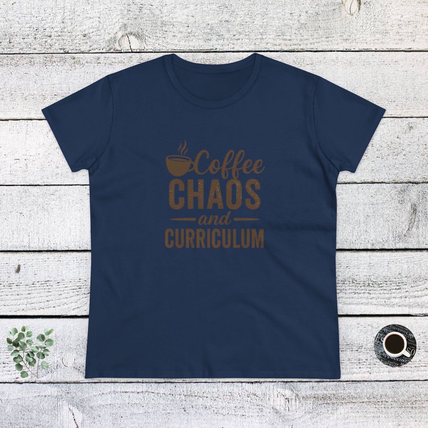 women's cotton tee - teachers with attitude. coffee chaos and curriculum design