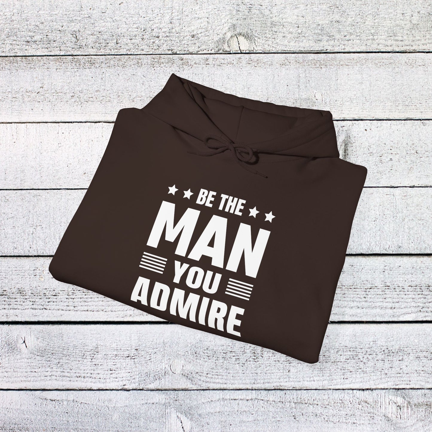 unisex heavy blend™ hooded sweatshirt - be the man you admire - self-improvement quote