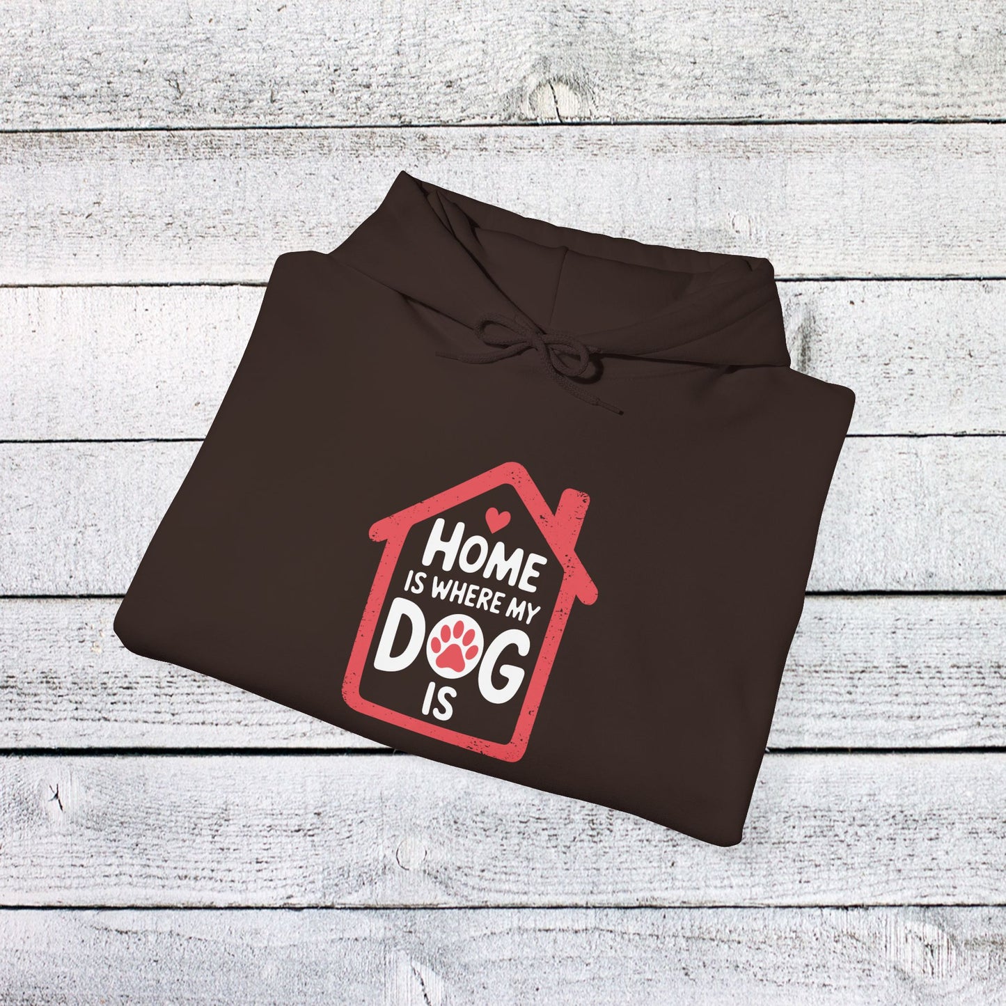unisex heavy blend™ hooded sweatshirt - home is where my dog is | funny dog lover gift | cute pet quote design