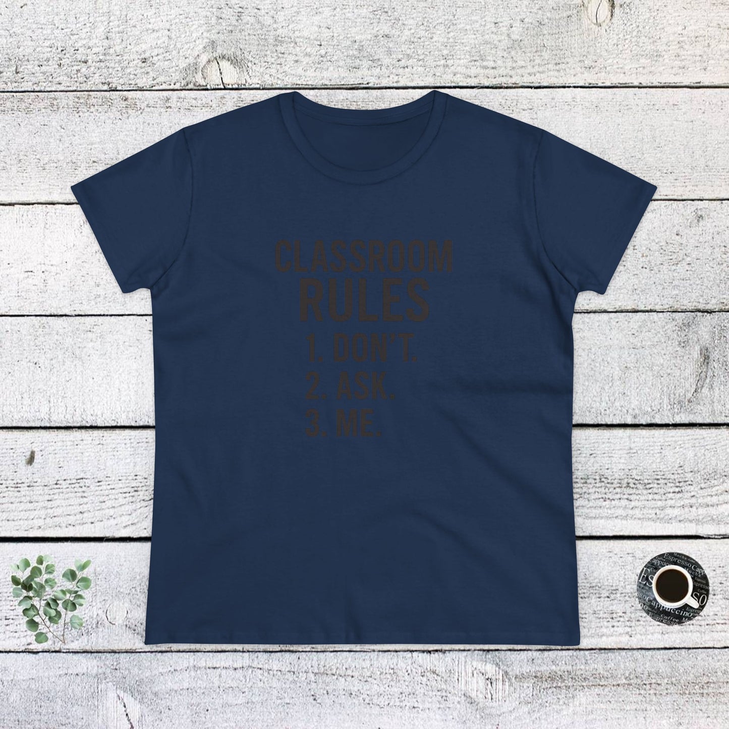 trendy women's cotton tee - classroom rules design. teachers with attitude.