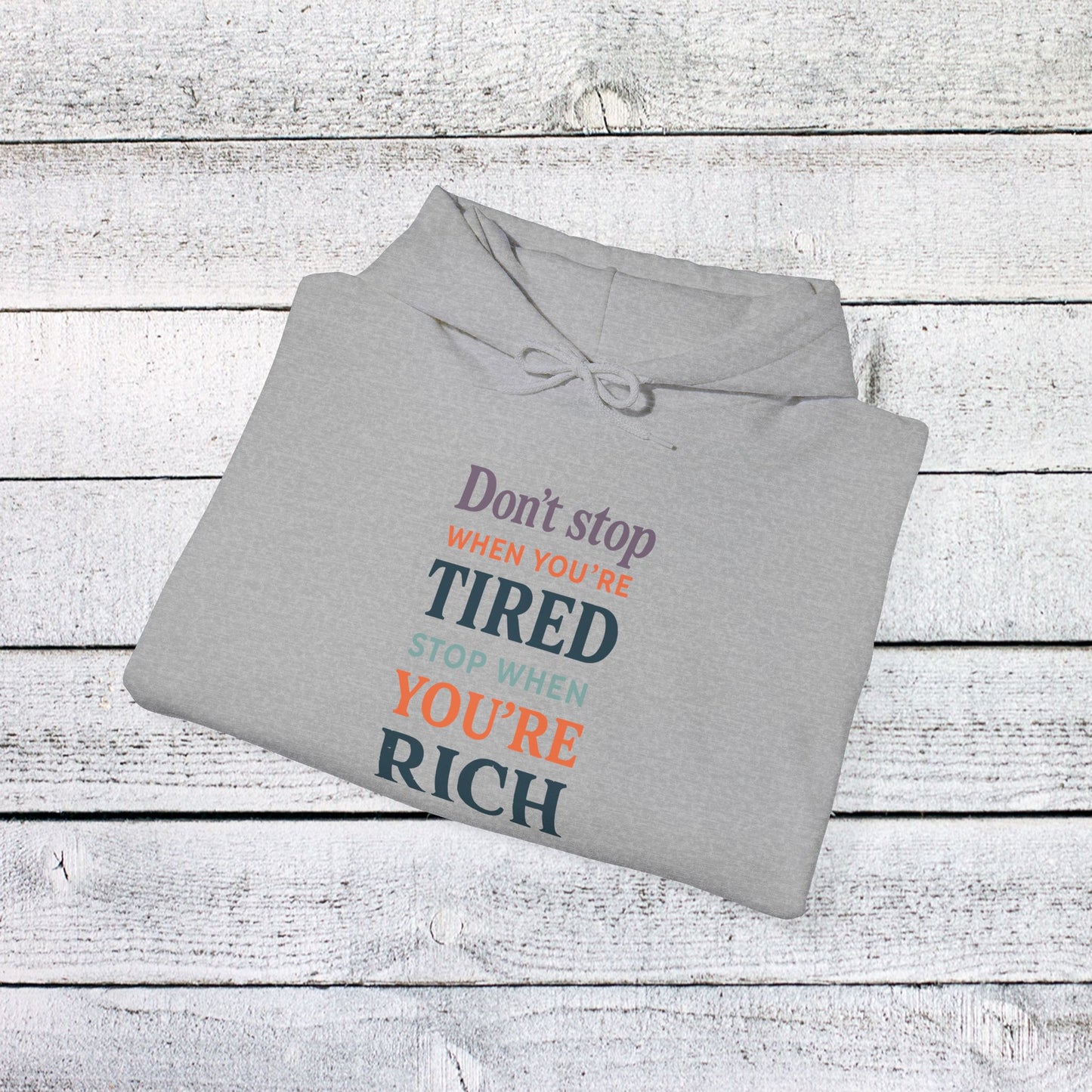 unisex heavy blend™ hooded sweatshirt - don’t stop when you’re tired, stop when you're rich