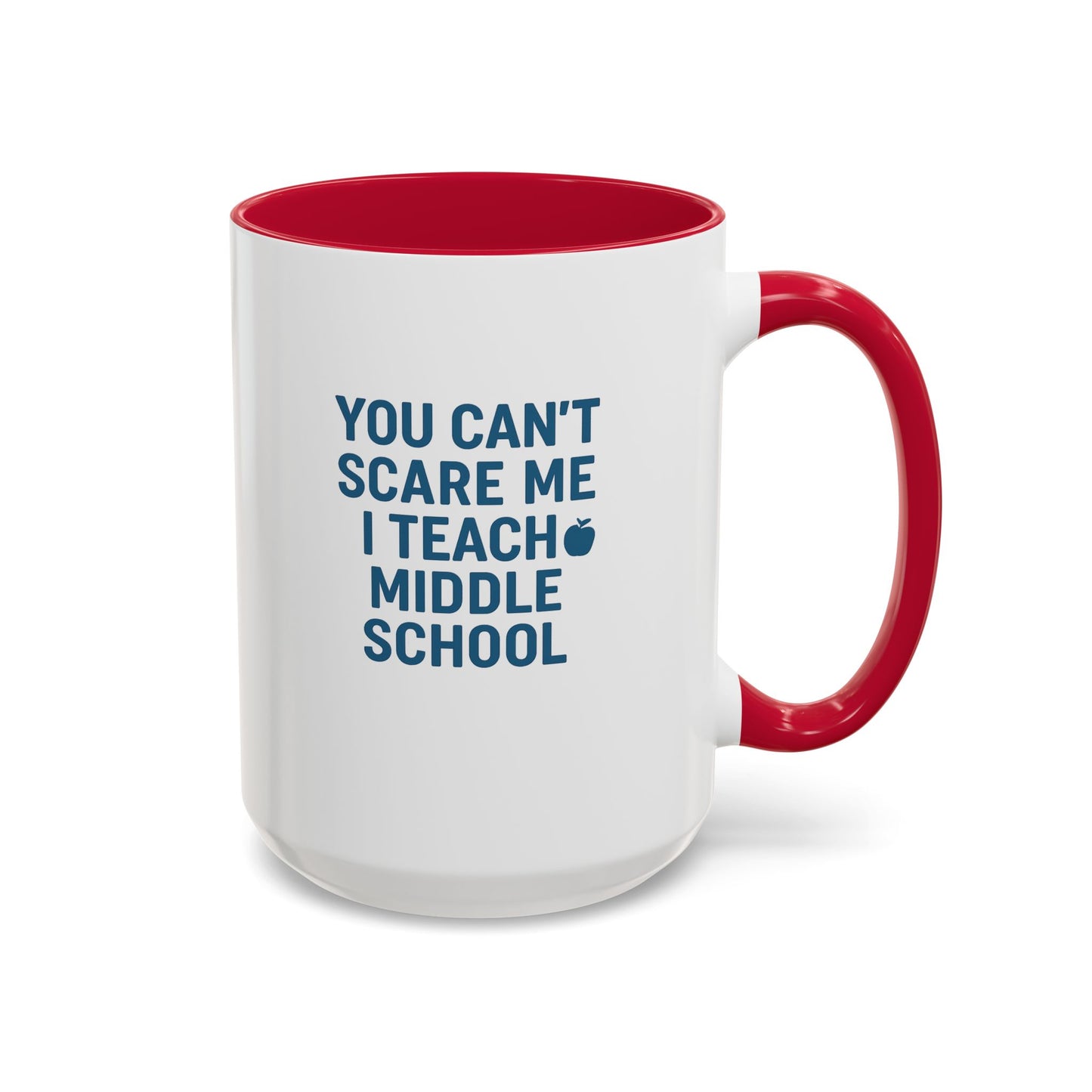funny middle school teacher mug - you can't scare me. teachers with attitude.