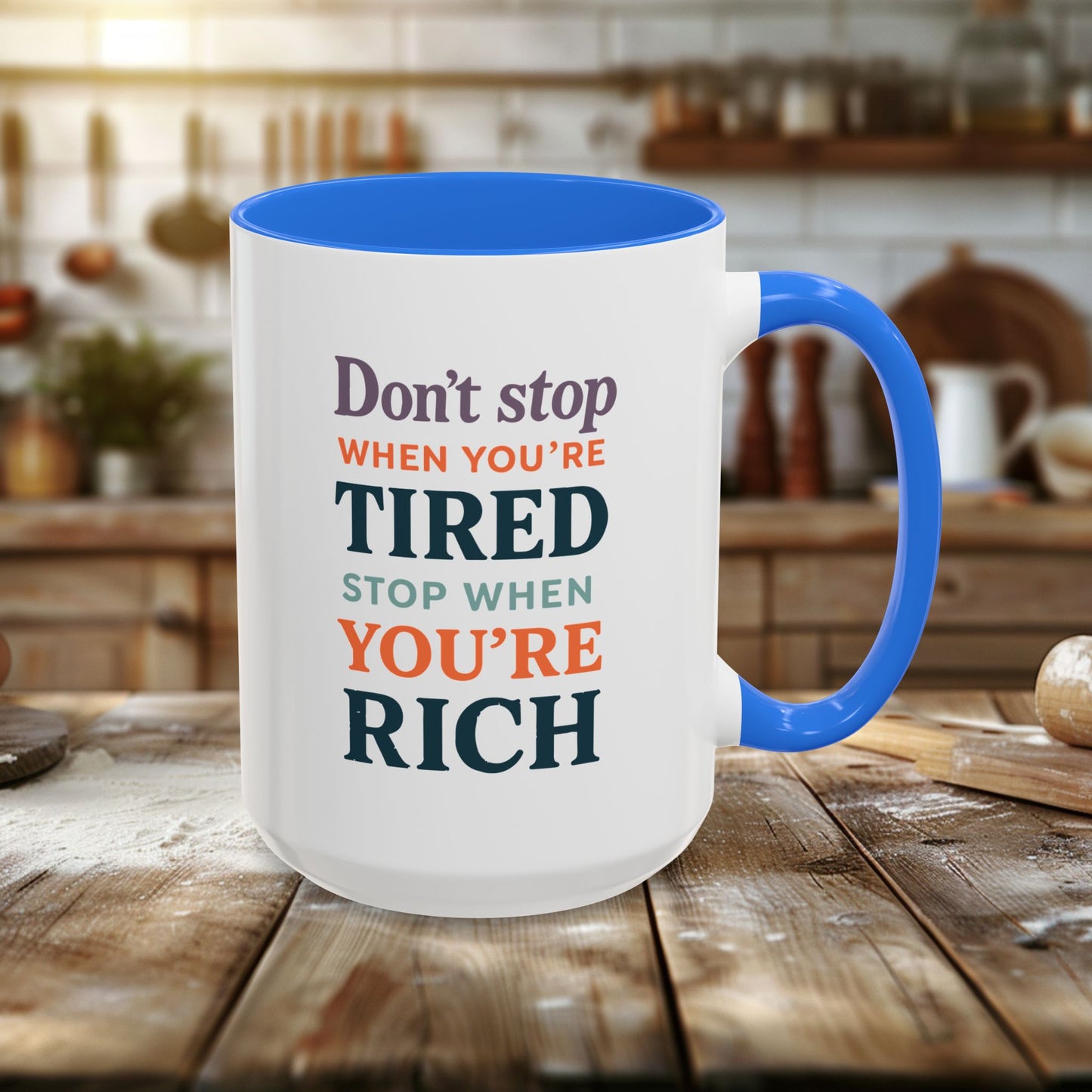 colorful mugs (11oz, 15oz) - don’t stop when you’re tired, stop when you're rich