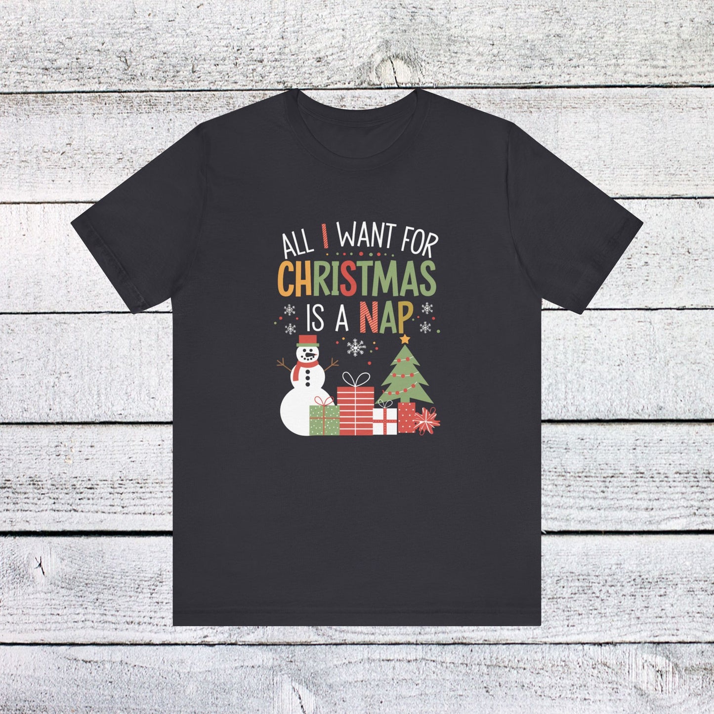 men & women christmas t-shirt. all i want for christmas is a nap! unisex christmas t-shirt