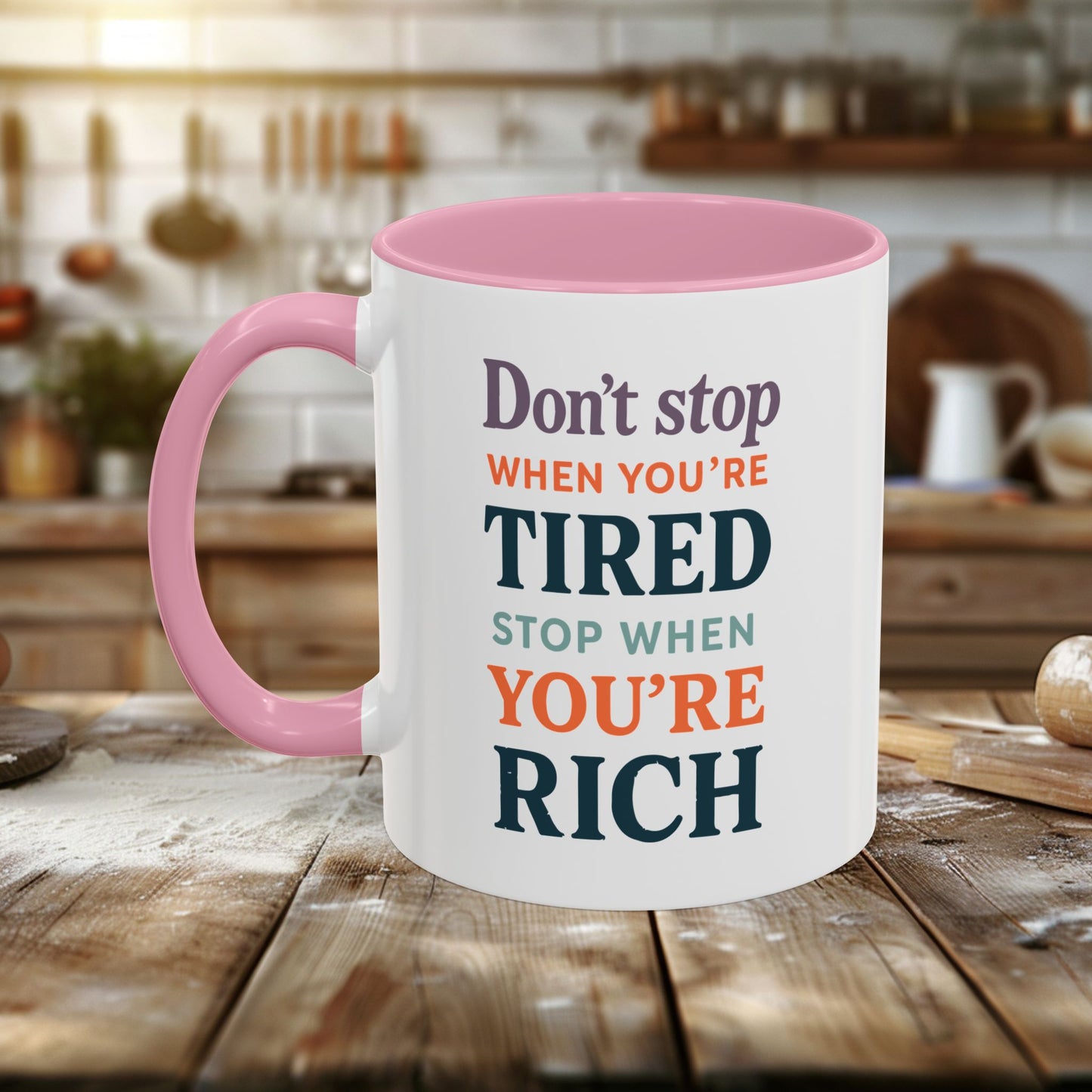 colorful mugs (11oz, 15oz) - don’t stop when you’re tired, stop when you're rich