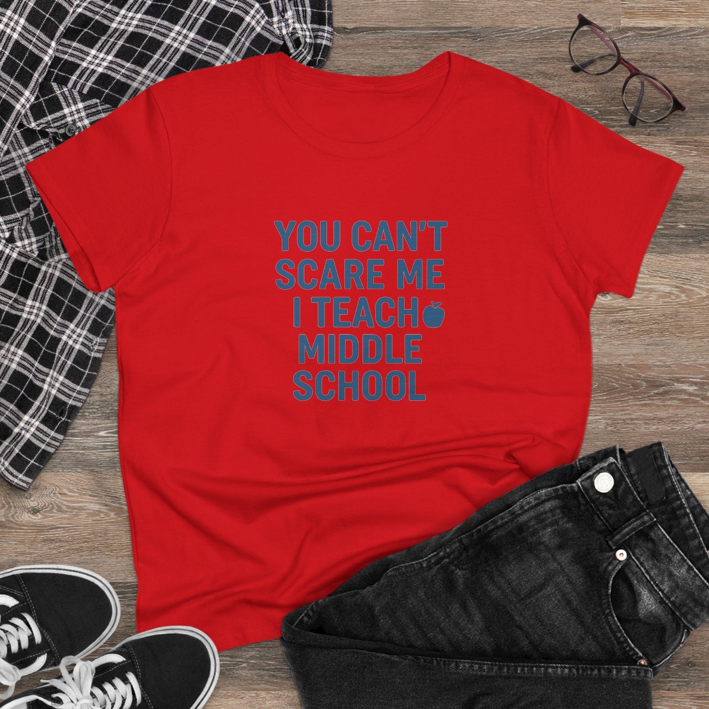 funny women's cotton tee - 'you can't scare me, i teach middle school'. teachers with attitude.