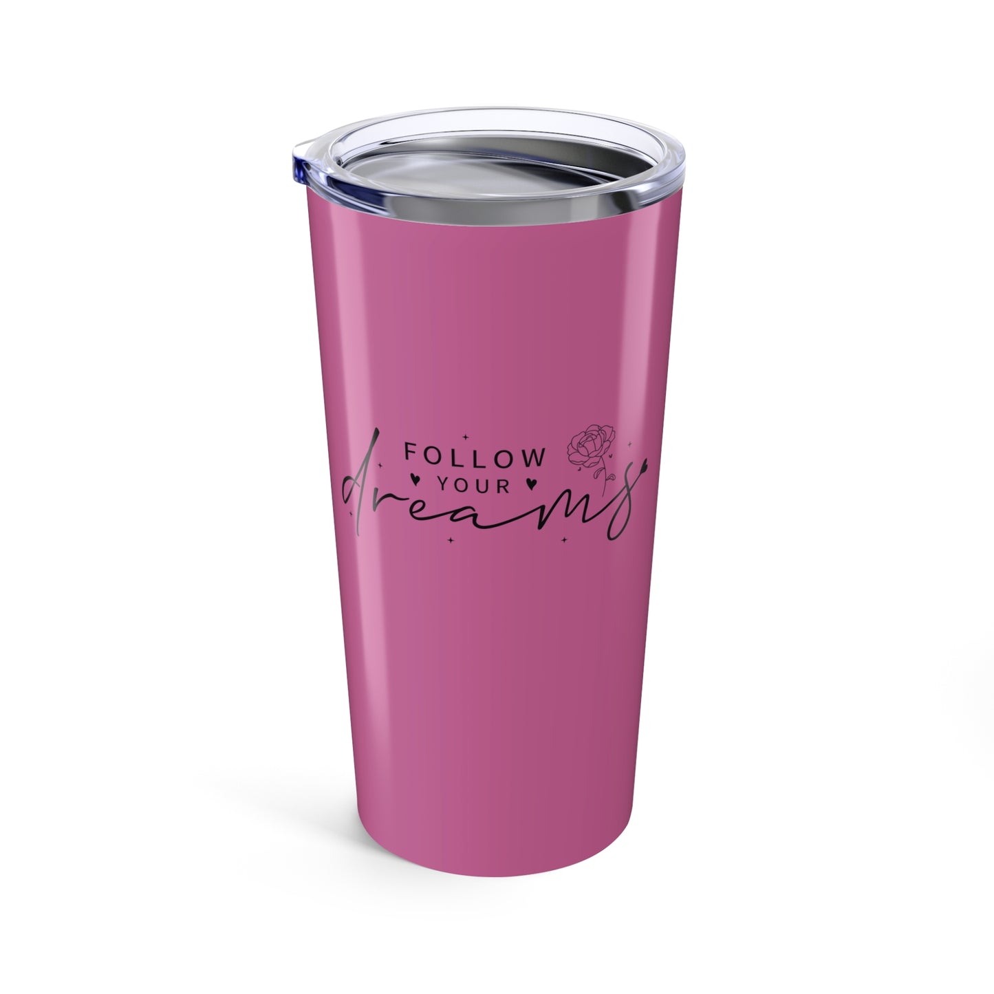 tumbler 20oz - follow your dreams - dream big quote