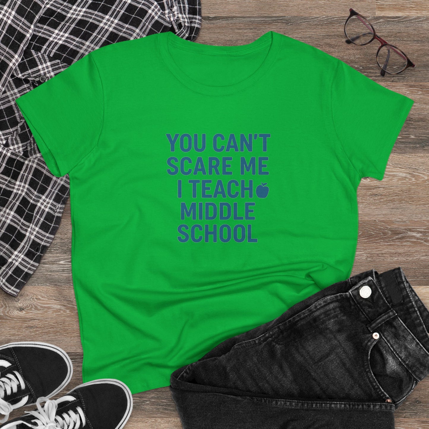 funny women's cotton tee - 'you can't scare me, i teach middle school'. teachers with attitude.