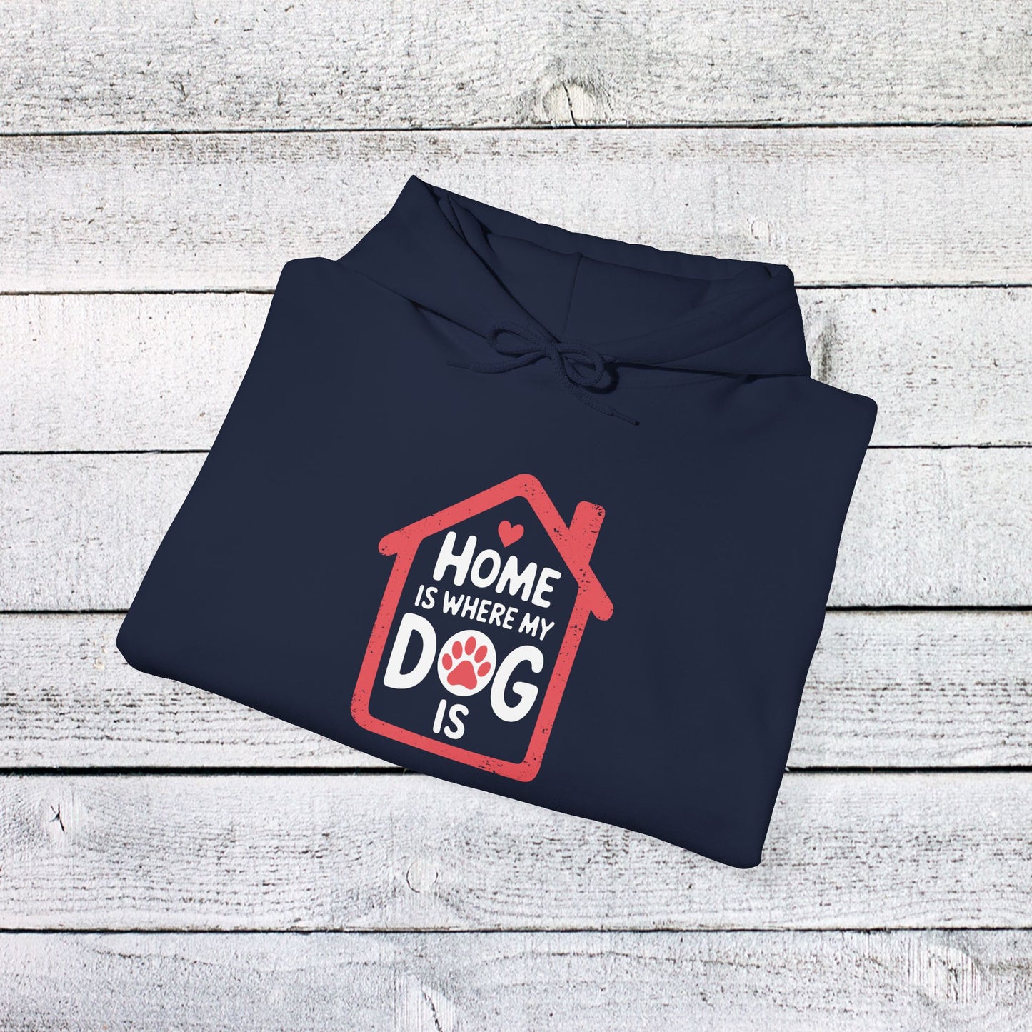 unisex heavy blend™ hooded sweatshirt - home is where my dog is | funny dog lover gift | cute pet quote design