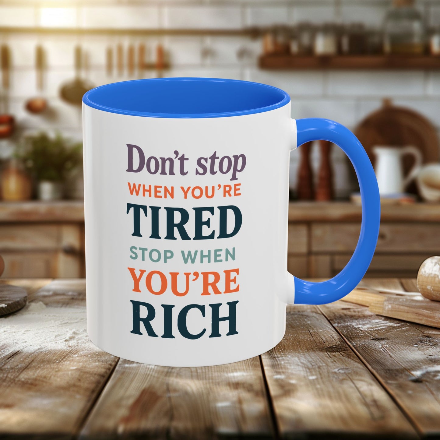 colorful mugs (11oz, 15oz) - don’t stop when you’re tired, stop when you're rich