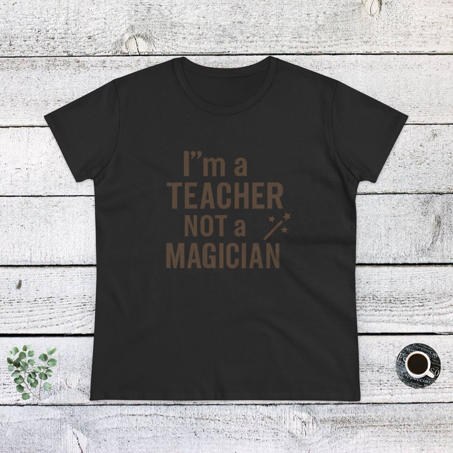 women's cotton tee - i'm a teacher not a magician. teachers with attitude.