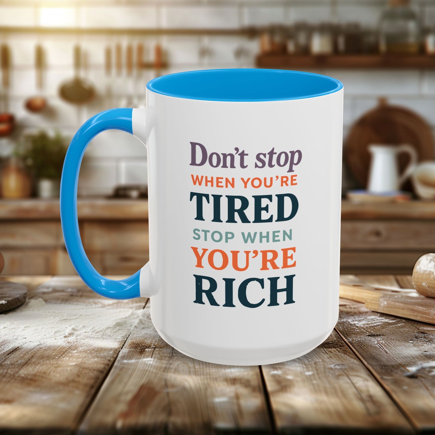 colorful mugs (11oz, 15oz) - don’t stop when you’re tired, stop when you're rich