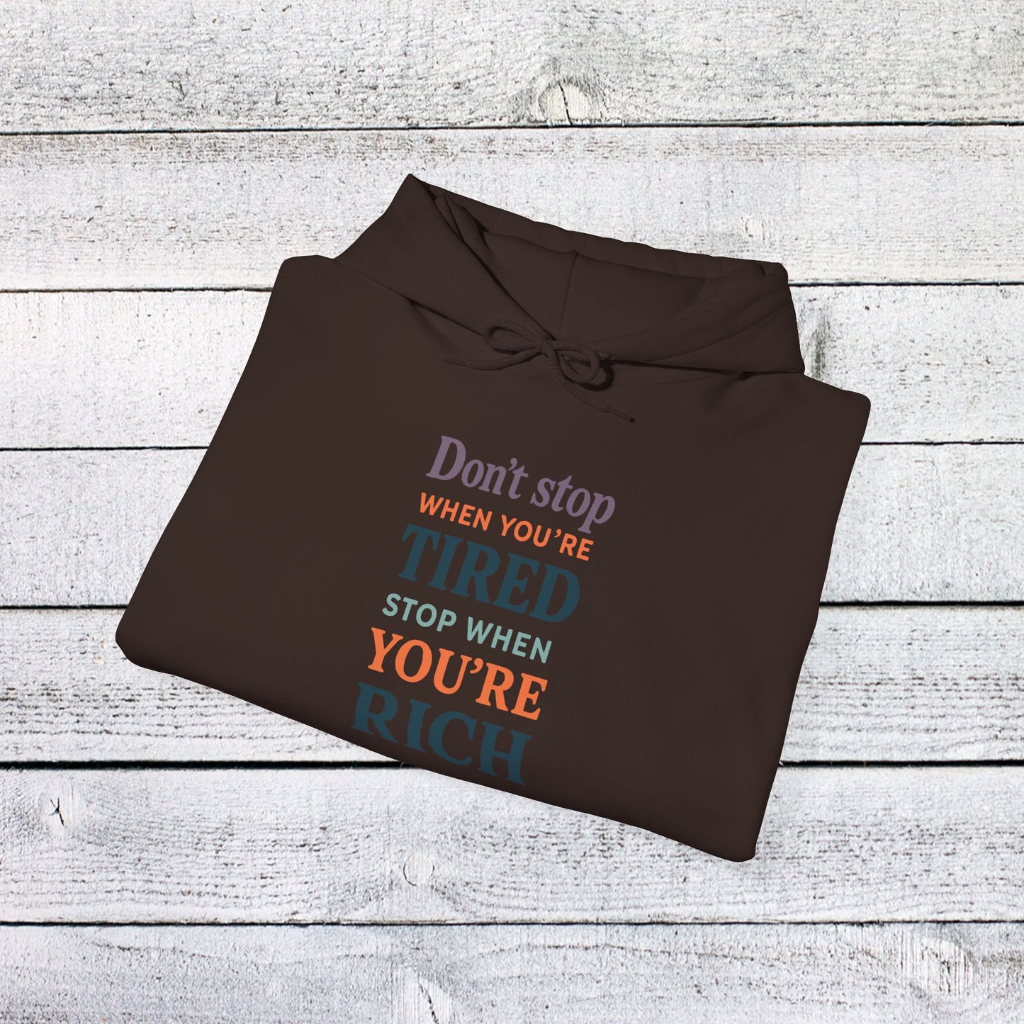 unisex heavy blend™ hooded sweatshirt - don’t stop when you’re tired, stop when you're rich