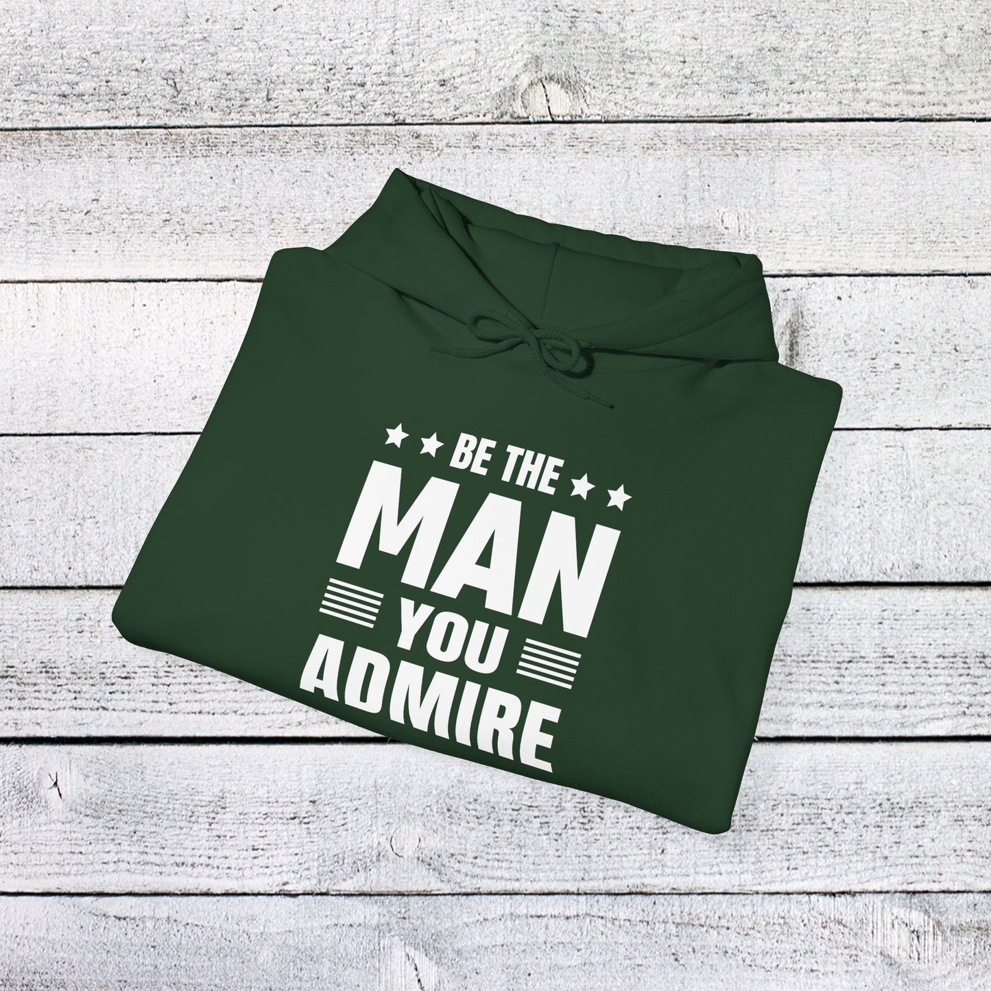 unisex heavy blend™ hooded sweatshirt - be the man you admire - self-improvement quote