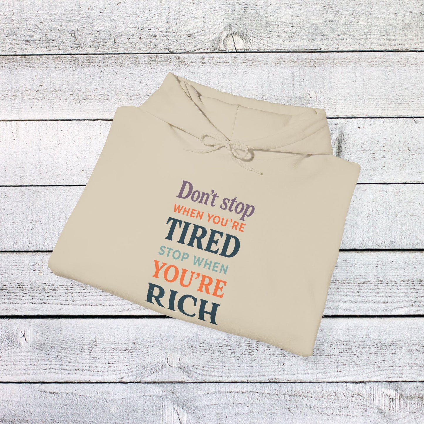 unisex heavy blend™ hooded sweatshirt - don’t stop when you’re tired, stop when you're rich