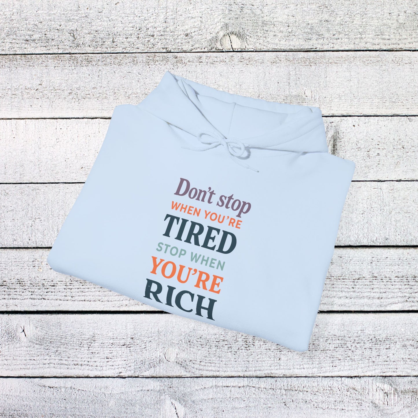 unisex heavy blend™ hooded sweatshirt - don’t stop when you’re tired, stop when you're rich