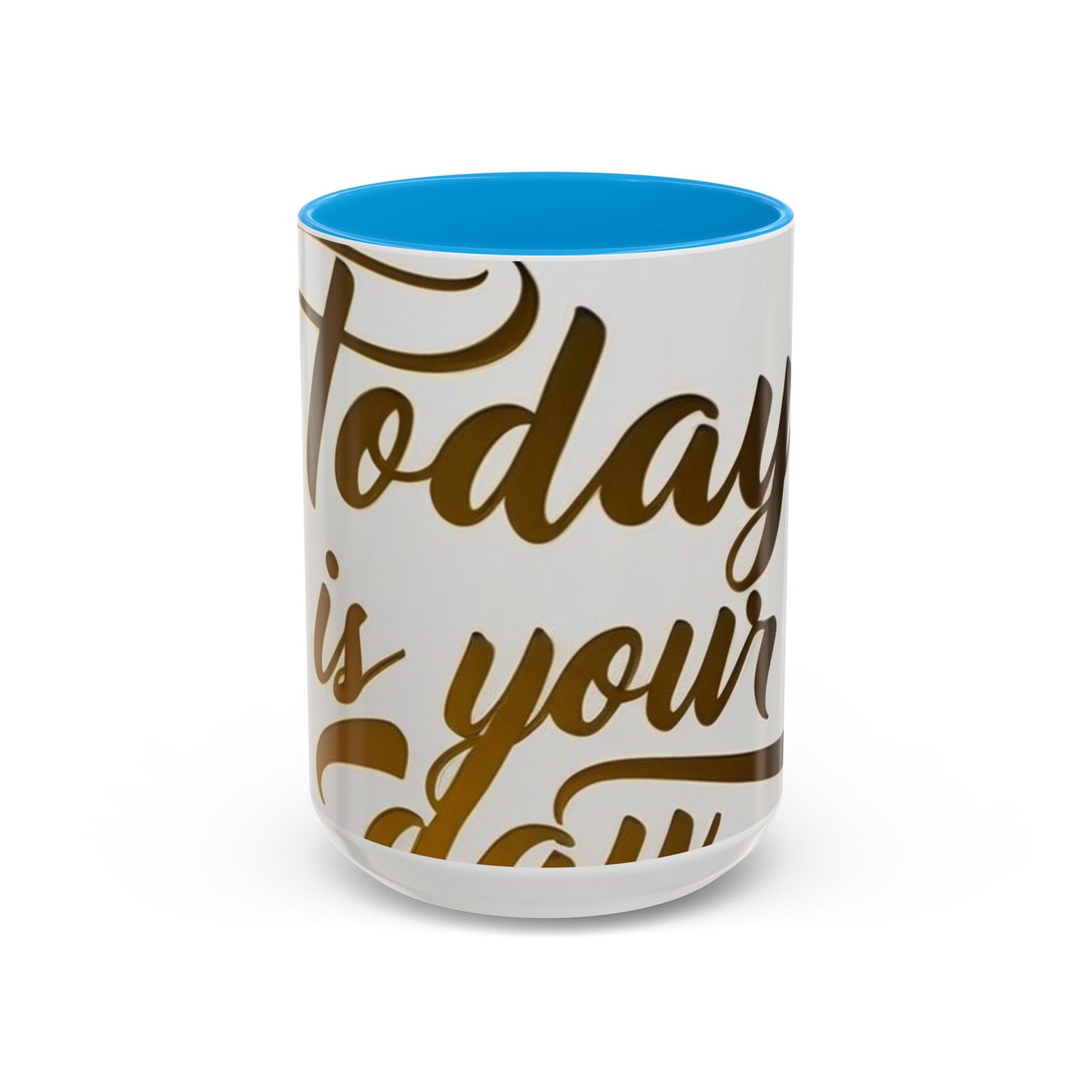 bright & inspirational today is your day mug - perfect gift