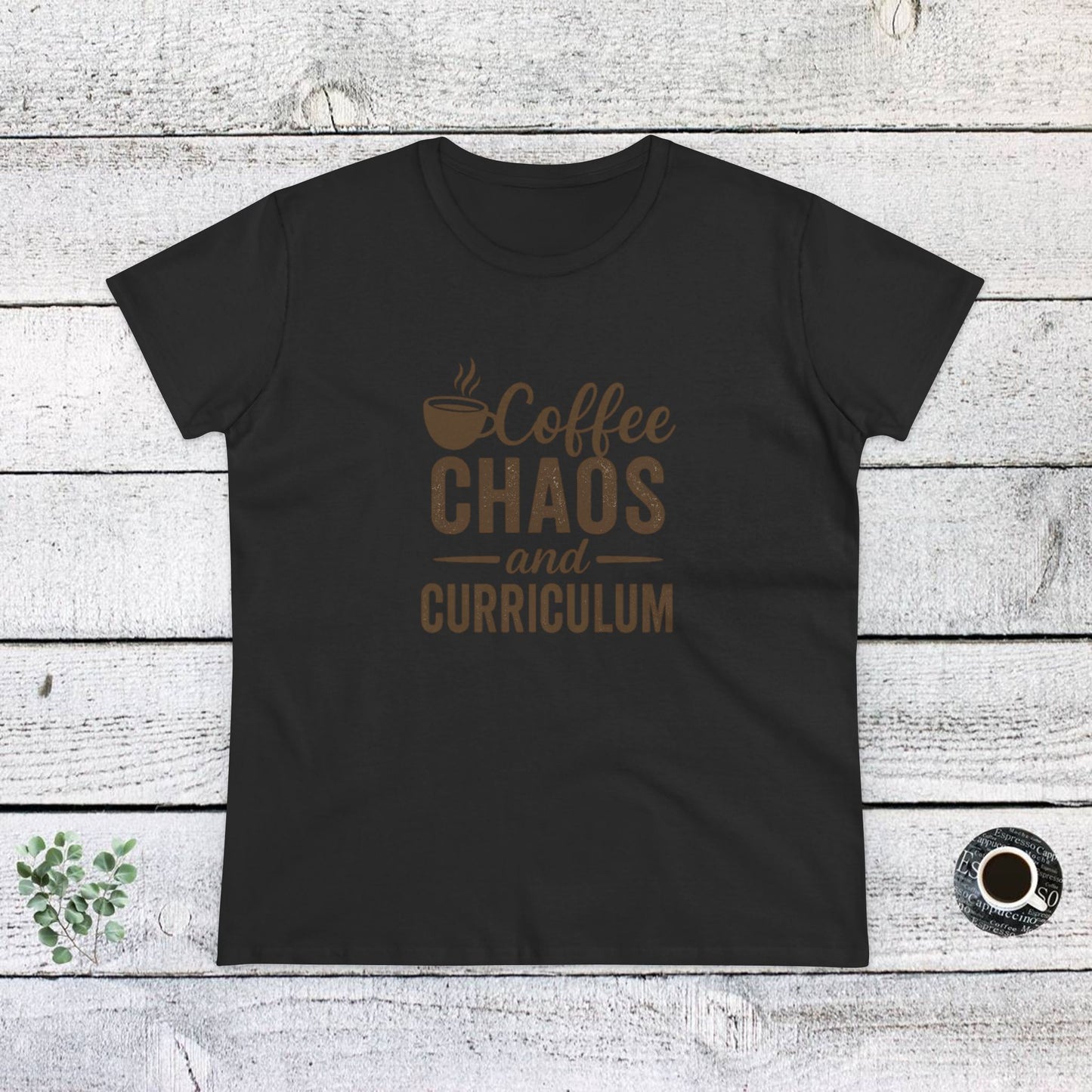 women's cotton tee - teachers with attitude. coffee chaos and curriculum design