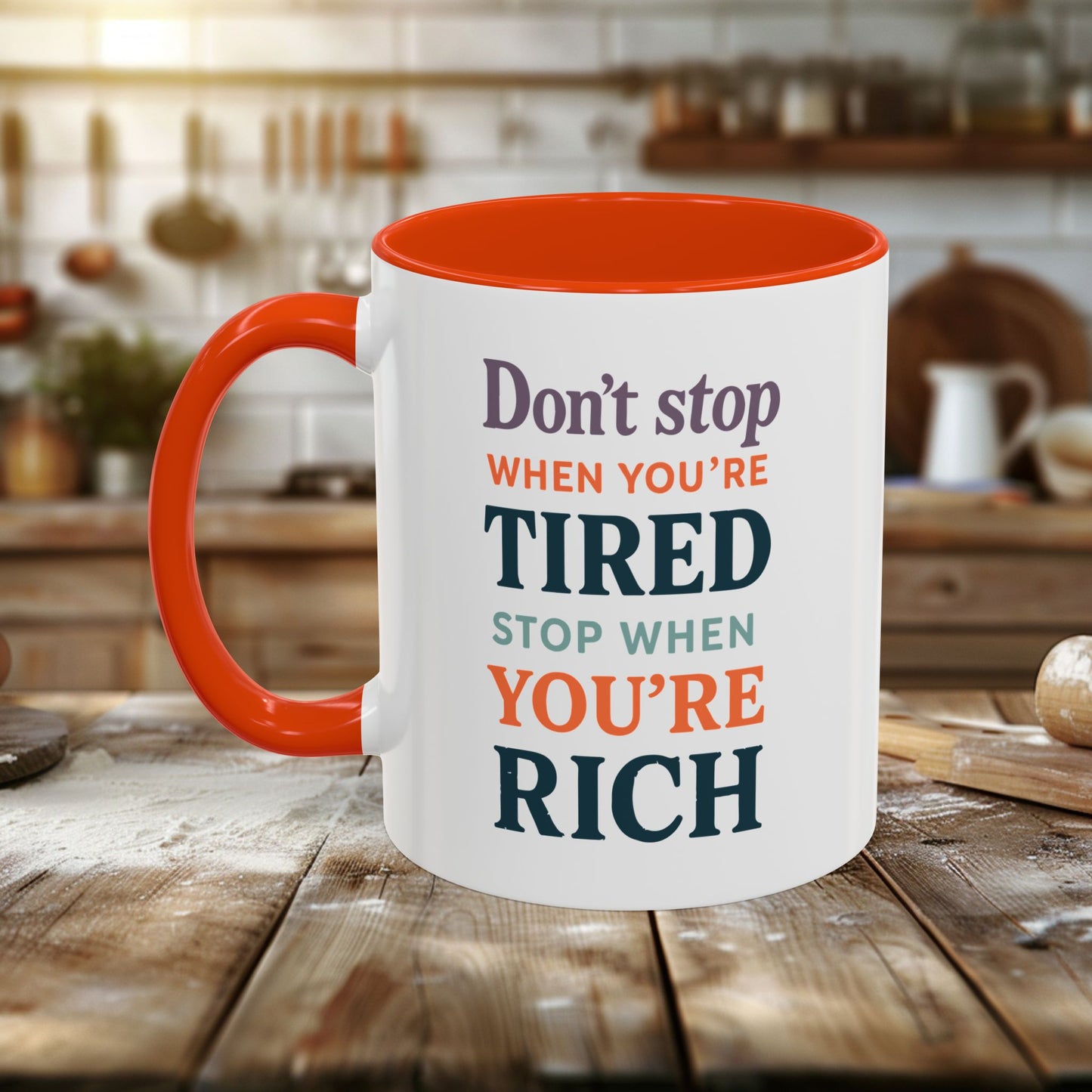 colorful mugs (11oz, 15oz) - don’t stop when you’re tired, stop when you're rich
