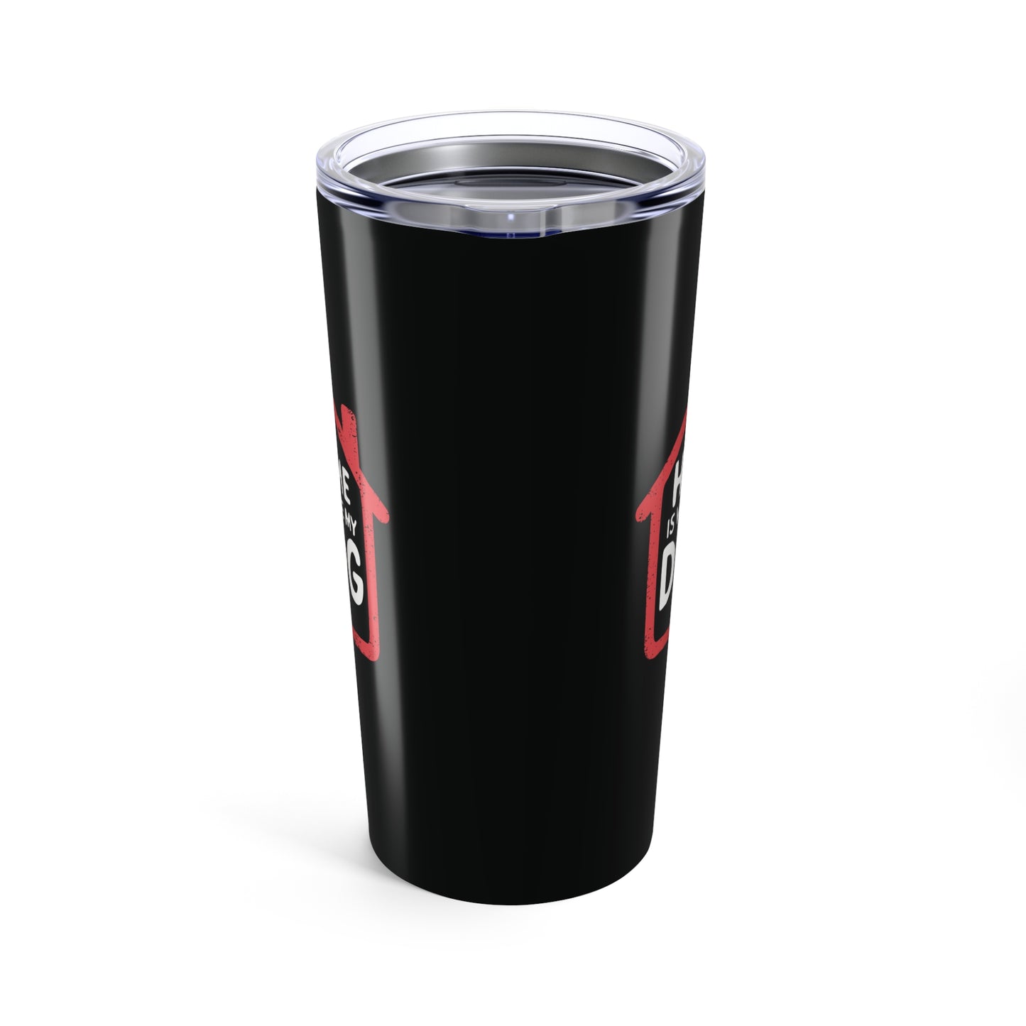 tumbler 20oz - home is where my dog is | funny dog lover gift | cute pet quote design