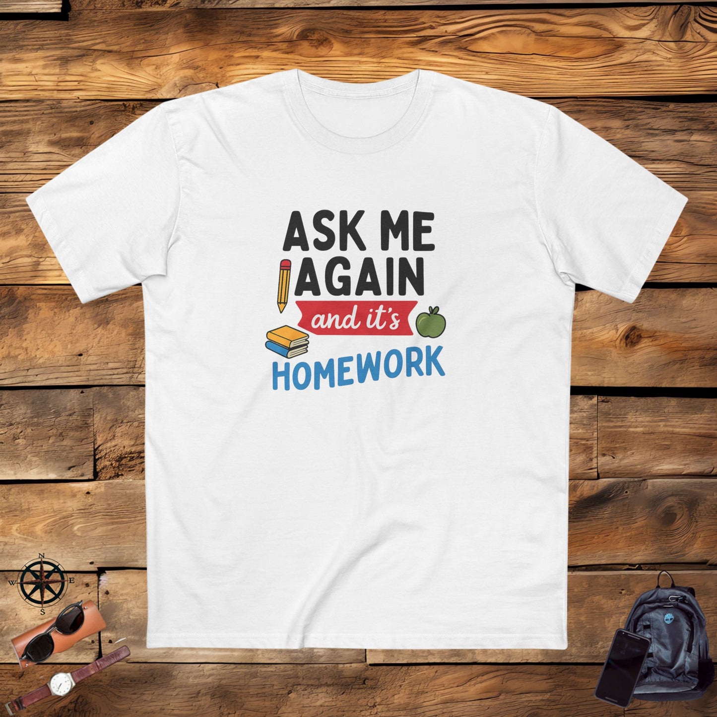 men's stable tee: ask me again, it's homework. teachers with attitude.