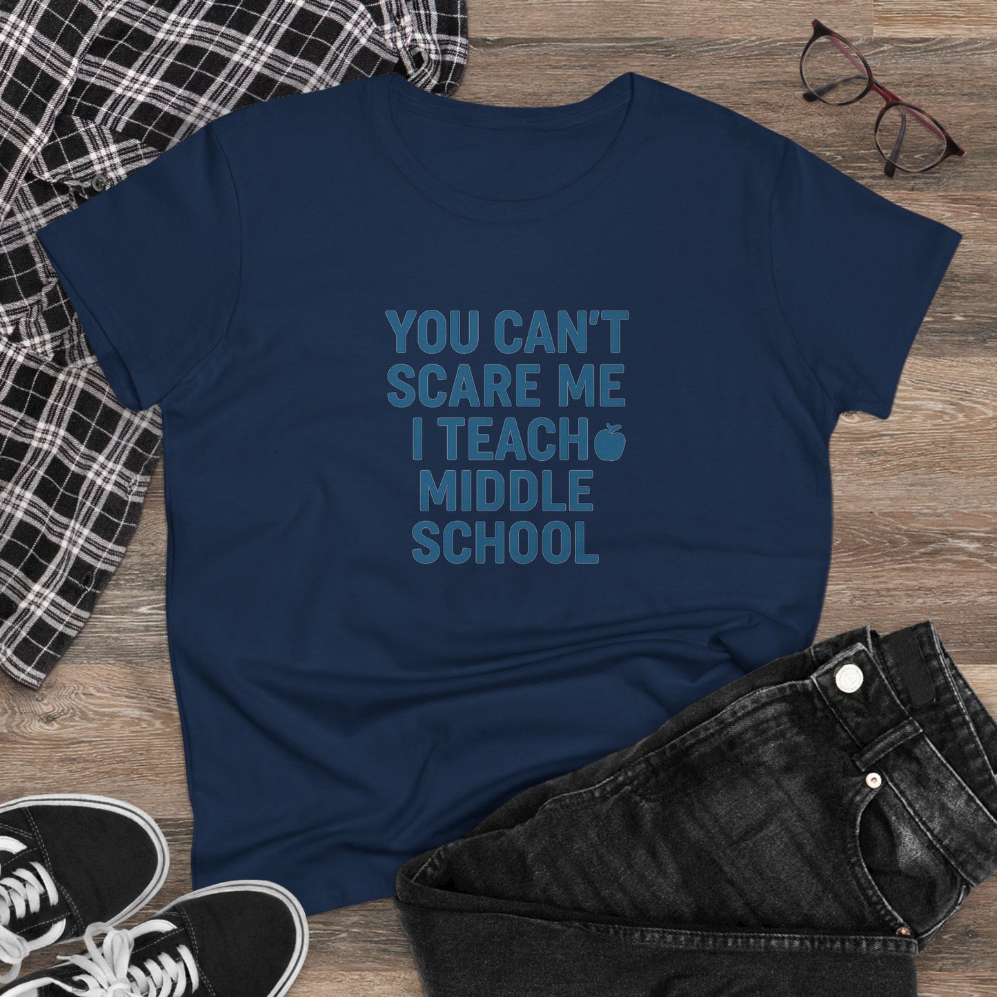 funny women's cotton tee - 'you can't scare me, i teach middle school'. teachers with attitude.