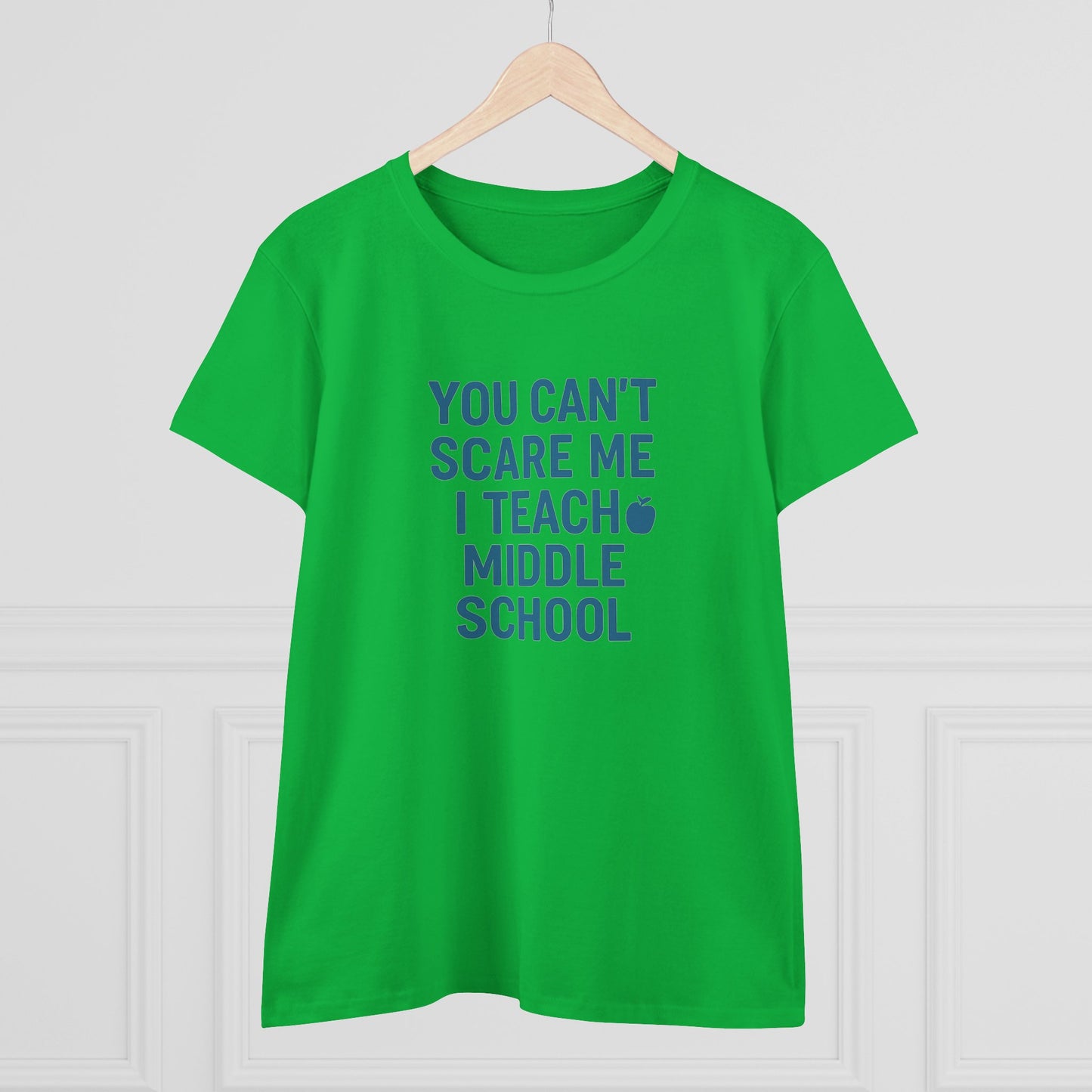 funny women's cotton tee - 'you can't scare me, i teach middle school'. teachers with attitude.