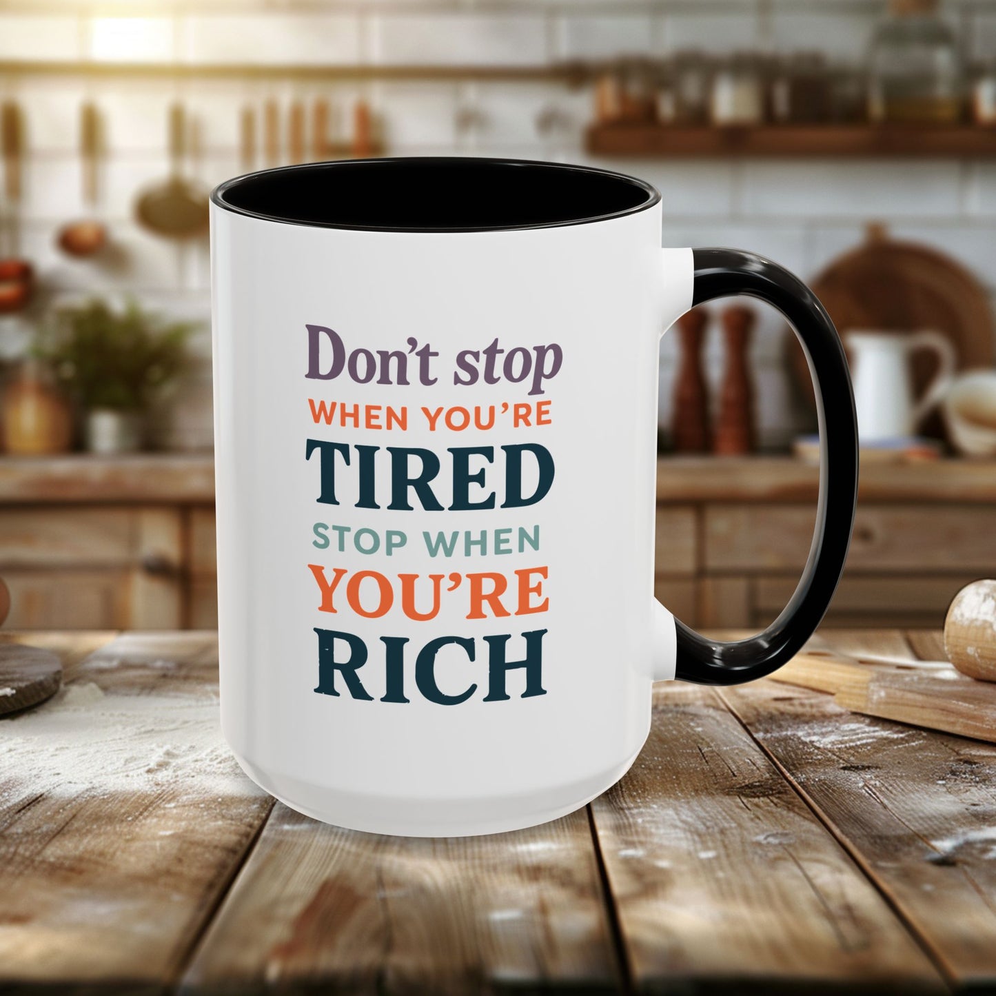colorful mugs (11oz, 15oz) - don’t stop when you’re tired, stop when you're rich