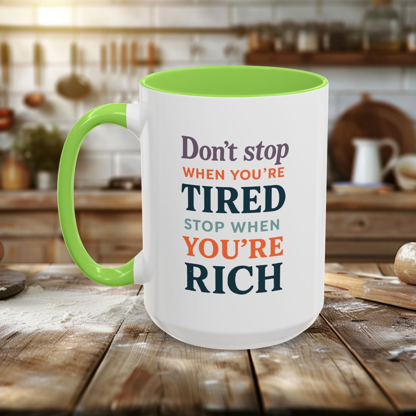 colorful mugs (11oz, 15oz) - don’t stop when you’re tired, stop when you're rich