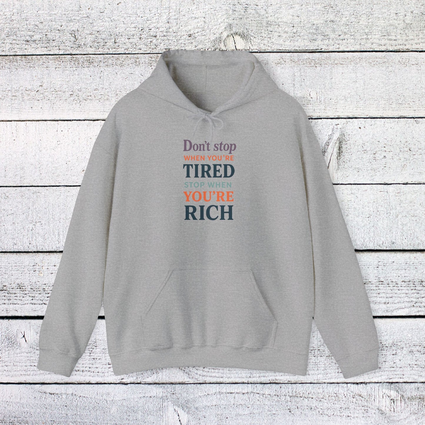 unisex heavy blend™ hooded sweatshirt - don’t stop when you’re tired, stop when you're rich
