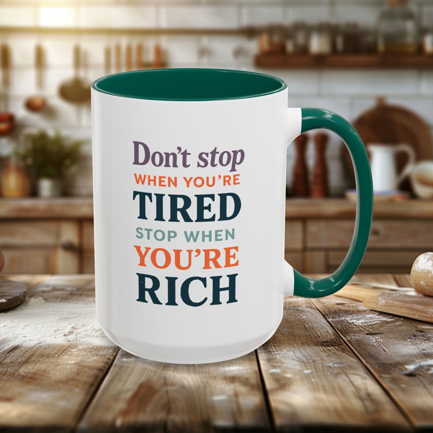 colorful mugs (11oz, 15oz) - don’t stop when you’re tired, stop when you're rich