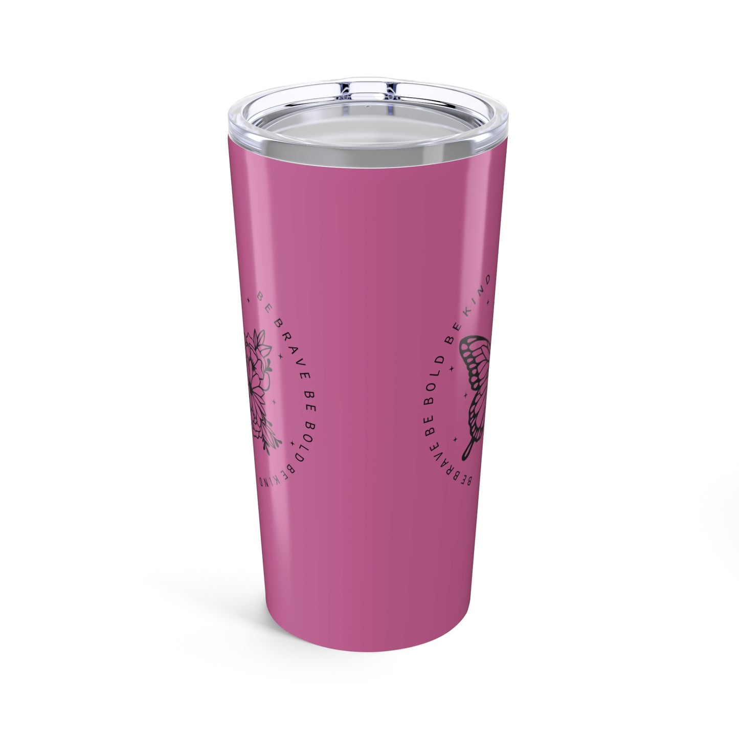 tumbler 20oz - be brave, be bold, be kind - courageous kindness quote