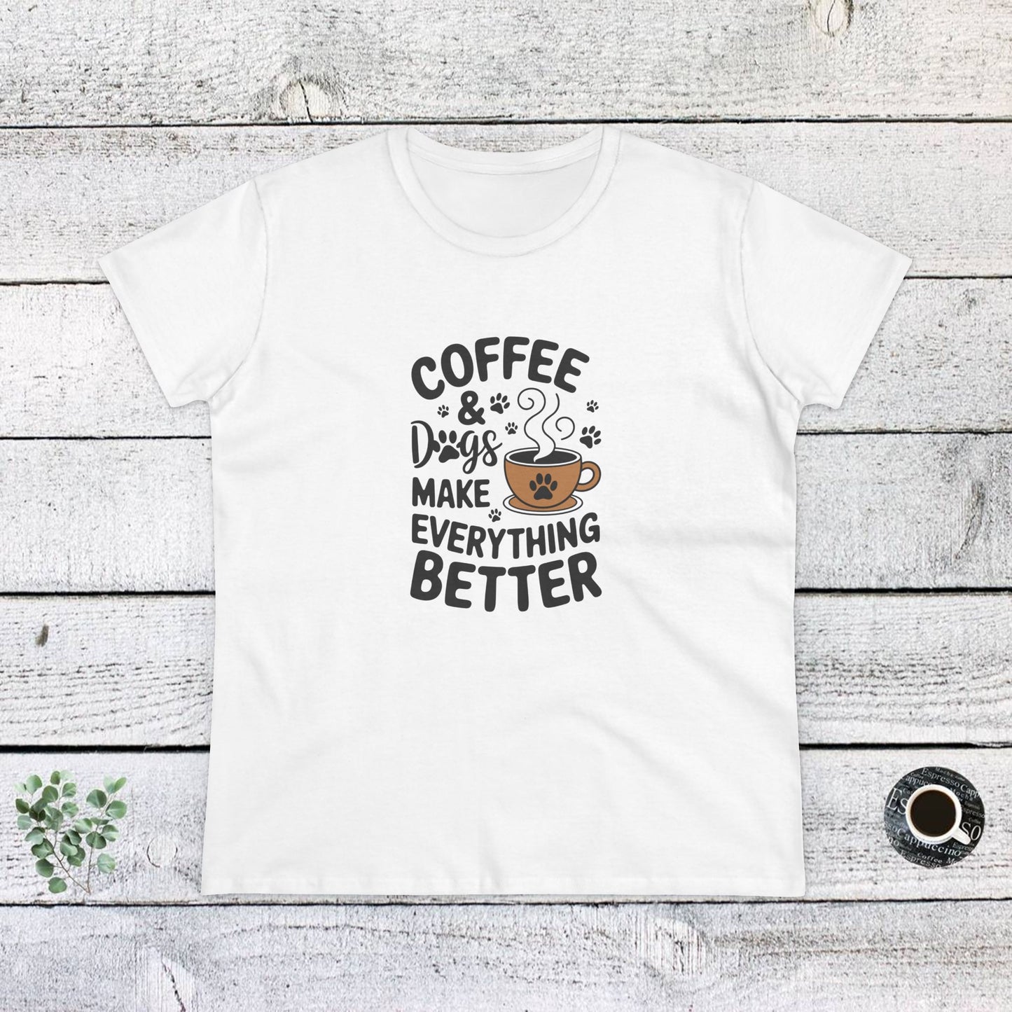 women's midweight cotton tee - coffee and dogs make everything better | funny dog lover gift | cute pet quote design