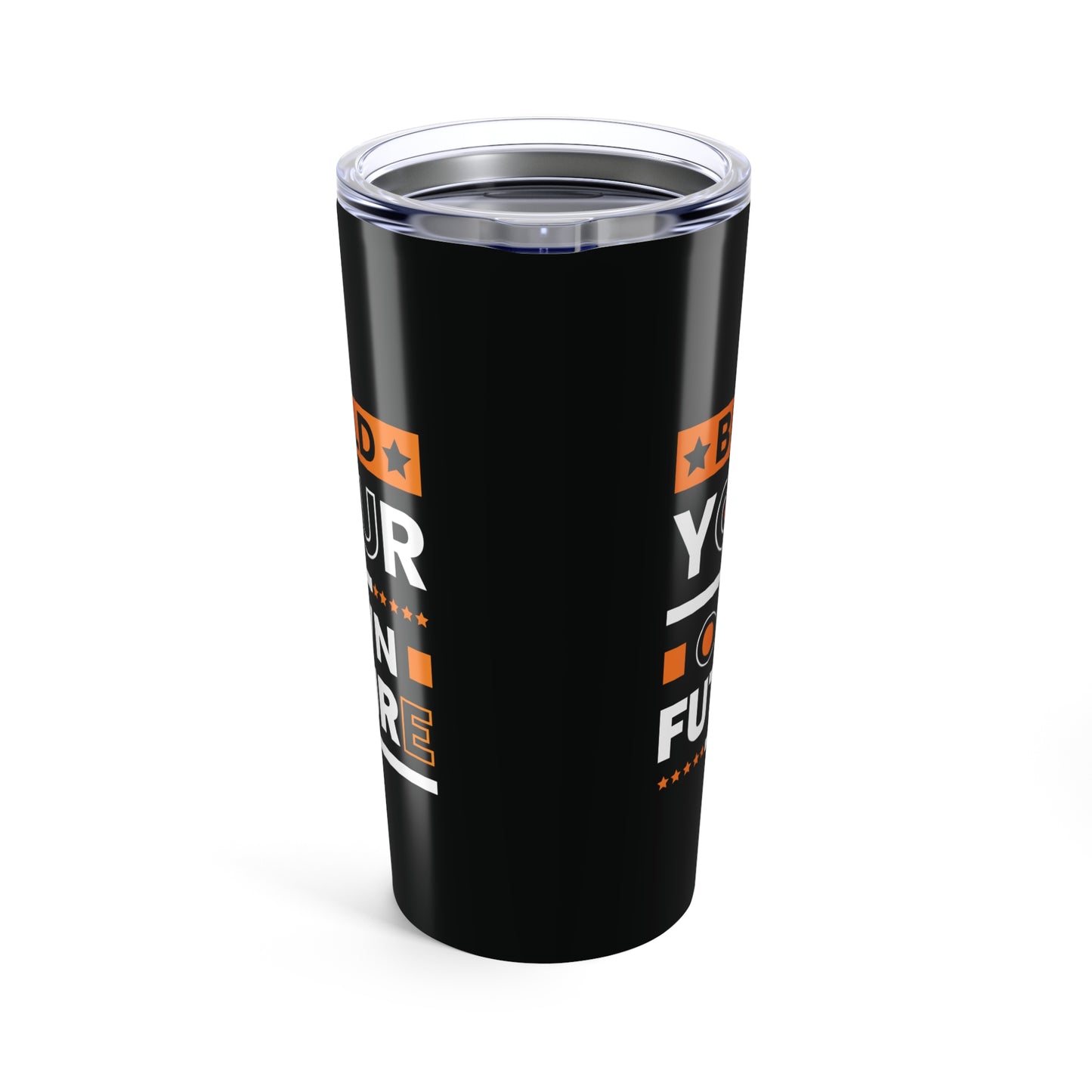 tumbler 20oz - build your own future - empowerment message