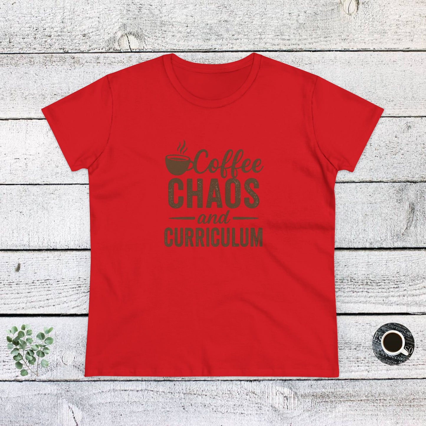 women's cotton tee - teachers with attitude. coffee chaos and curriculum design