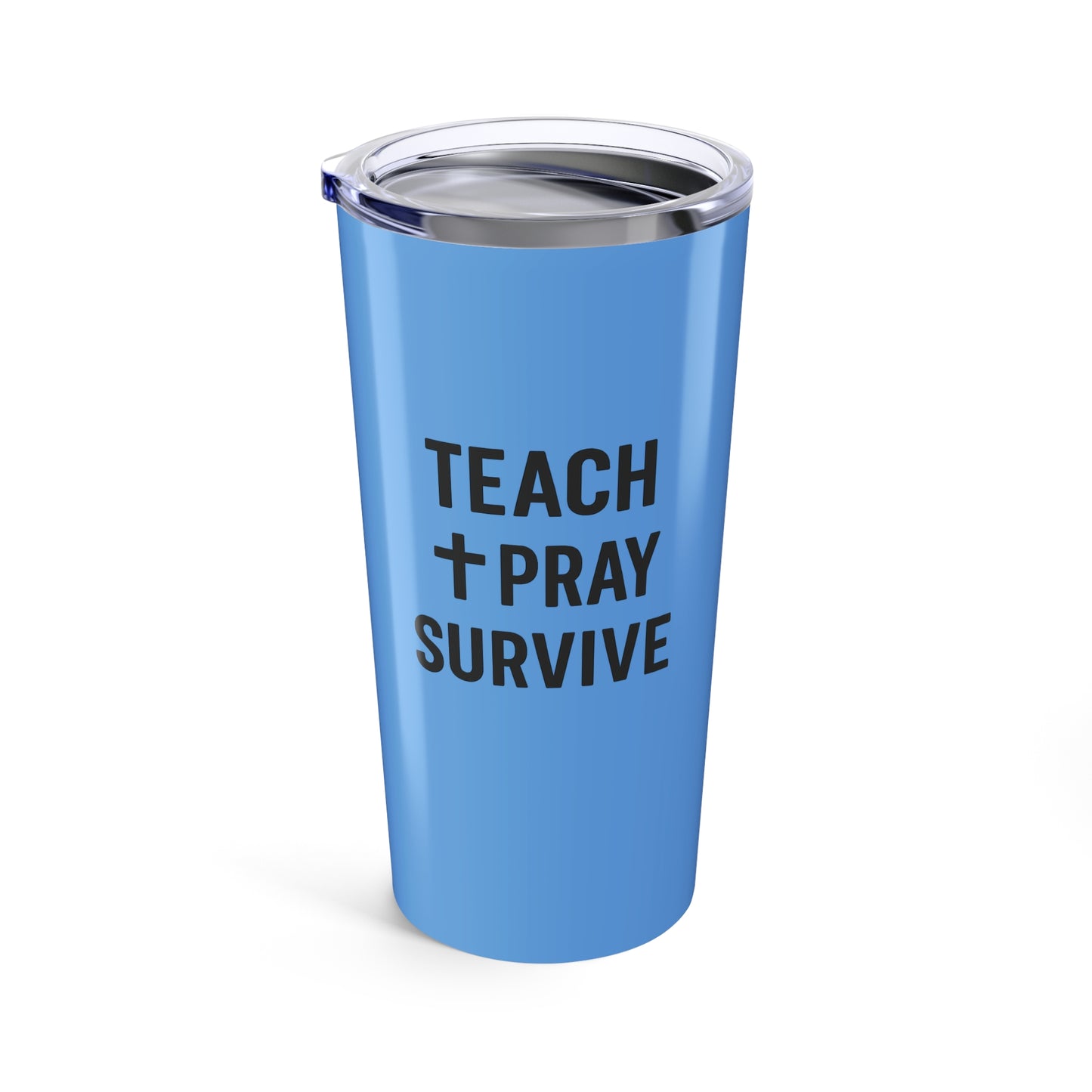 custom engraved tumbler - teach, pray, survive. teachers with attitude.