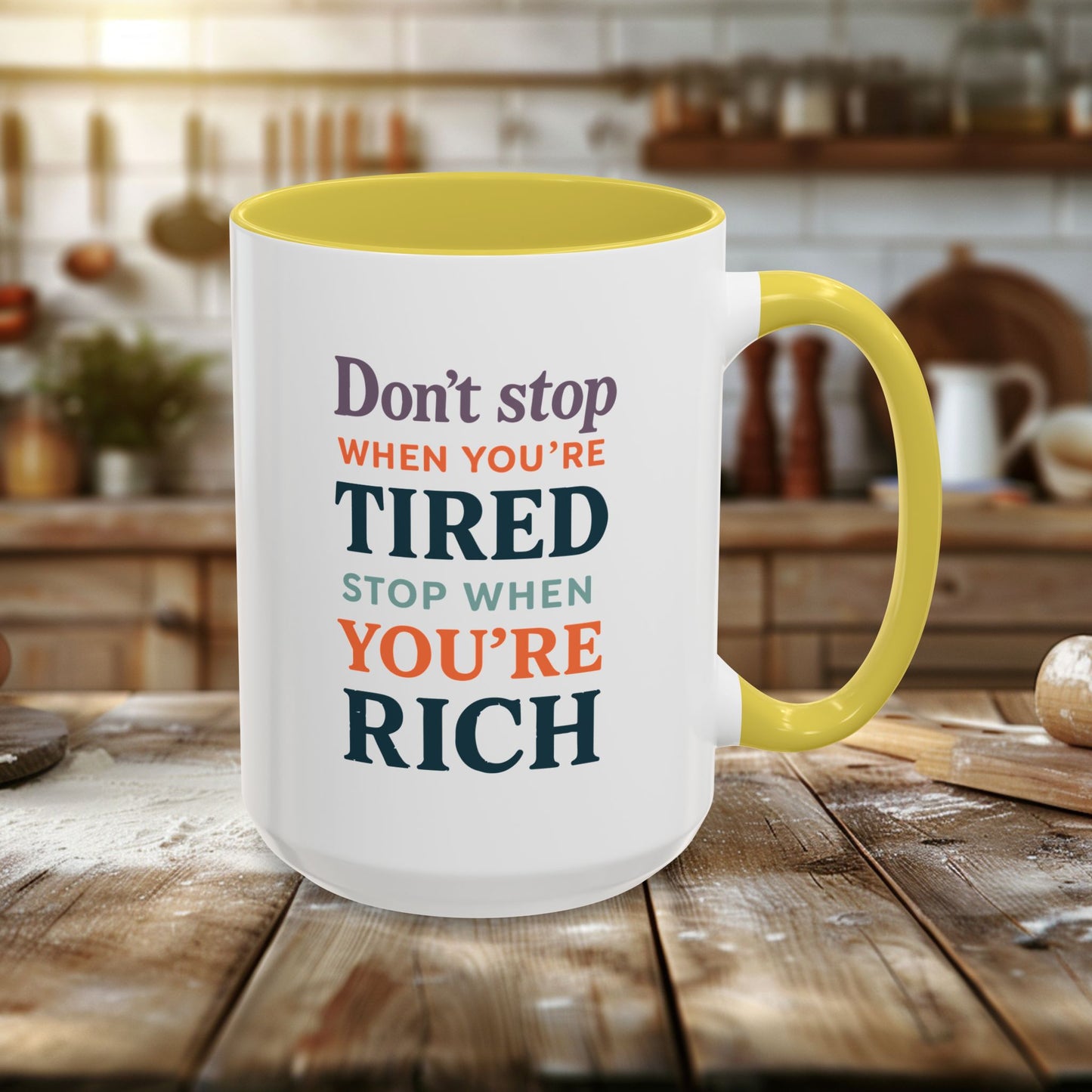 colorful mugs (11oz, 15oz) - don’t stop when you’re tired, stop when you're rich
