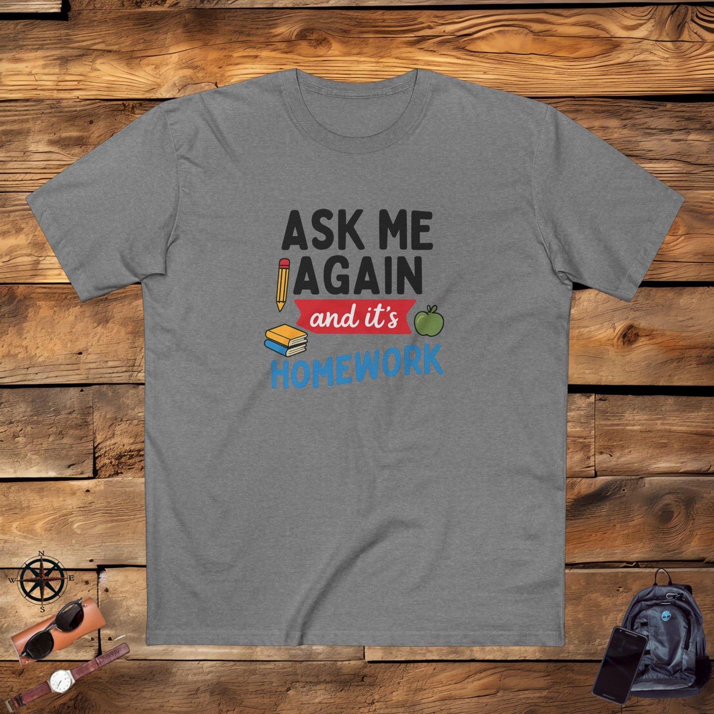 men's stable tee: ask me again, it's homework. teachers with attitude.