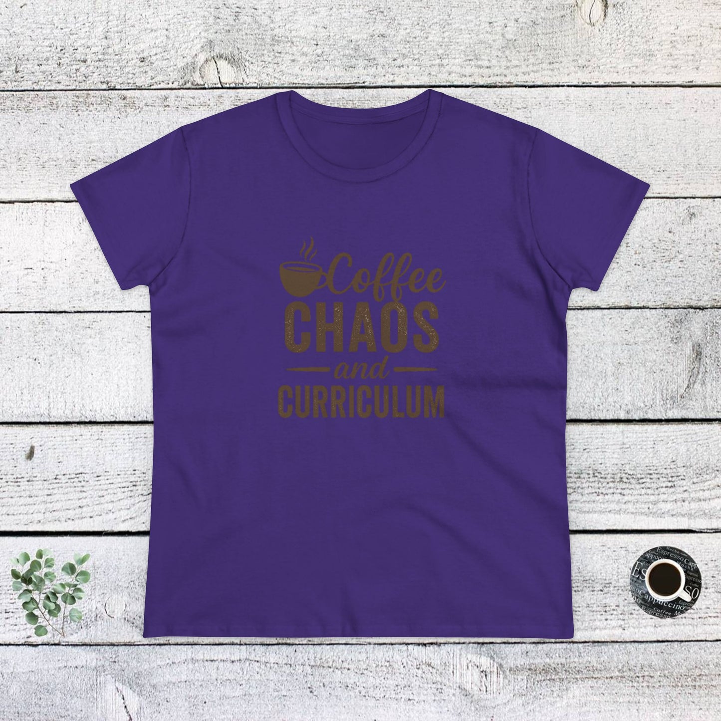 women's cotton tee - teachers with attitude. coffee chaos and curriculum design