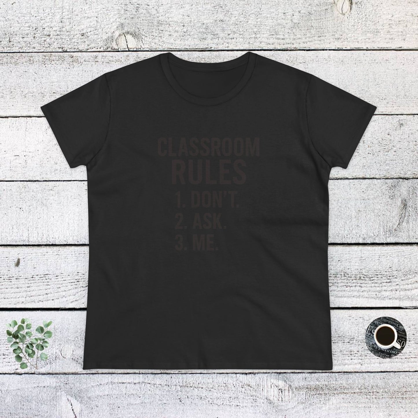 trendy women's cotton tee - classroom rules design. teachers with attitude.
