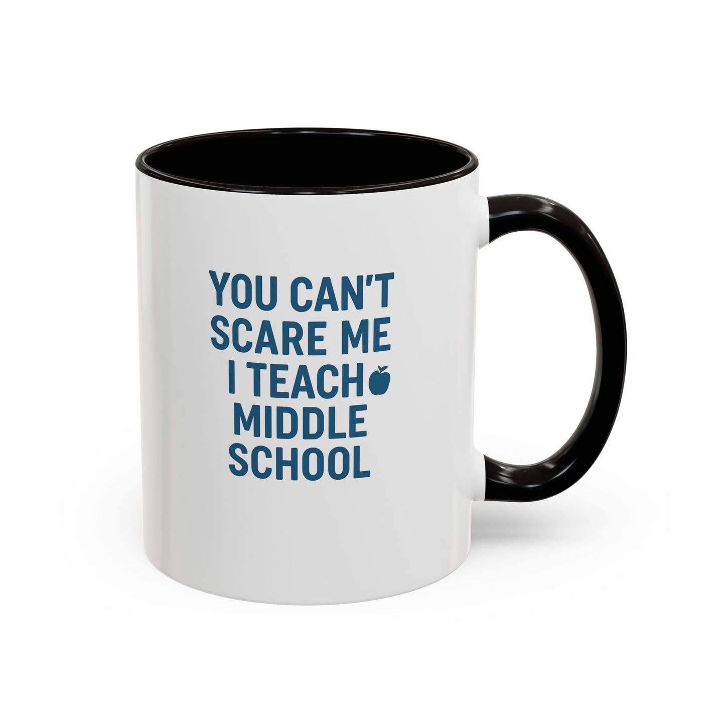 funny middle school teacher mug - you can't scare me. teachers with attitude.