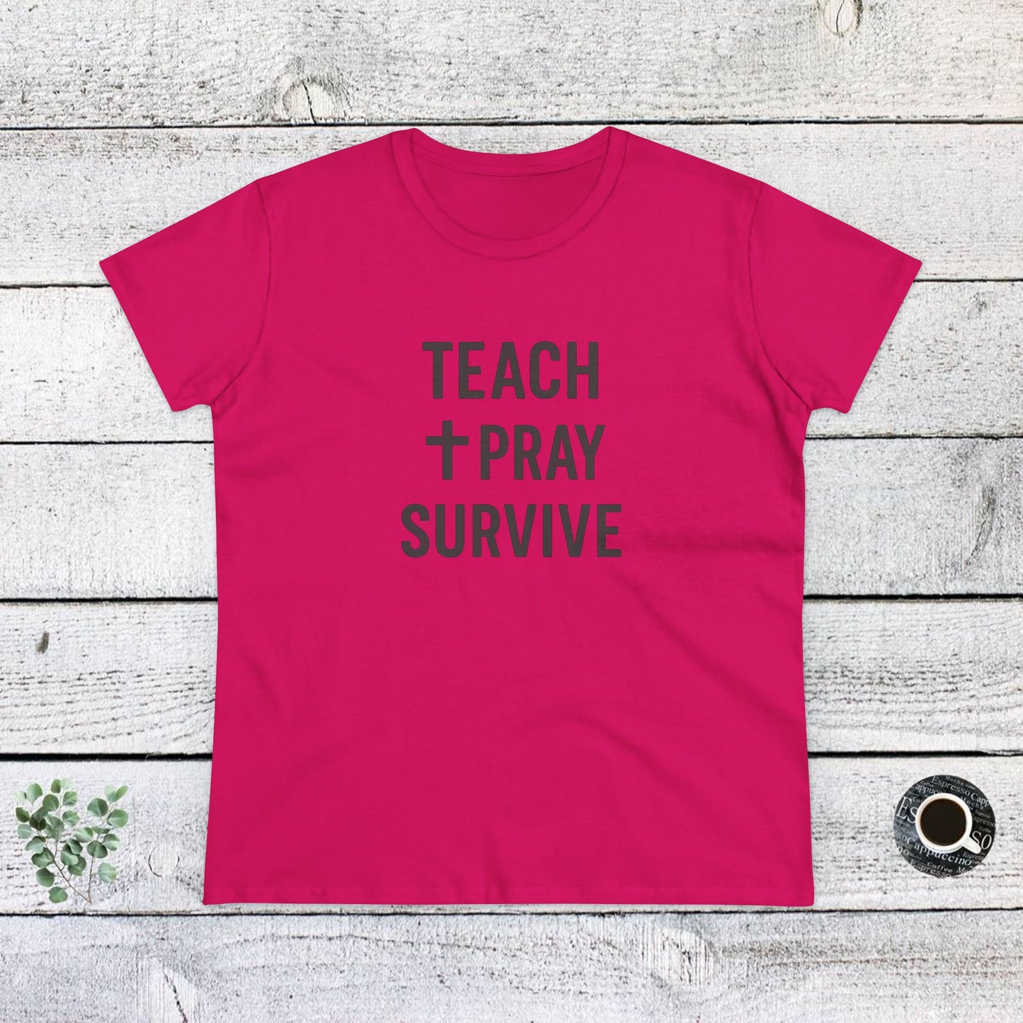 women's cotton tee - teach, pray, survive. teachers with attitude.