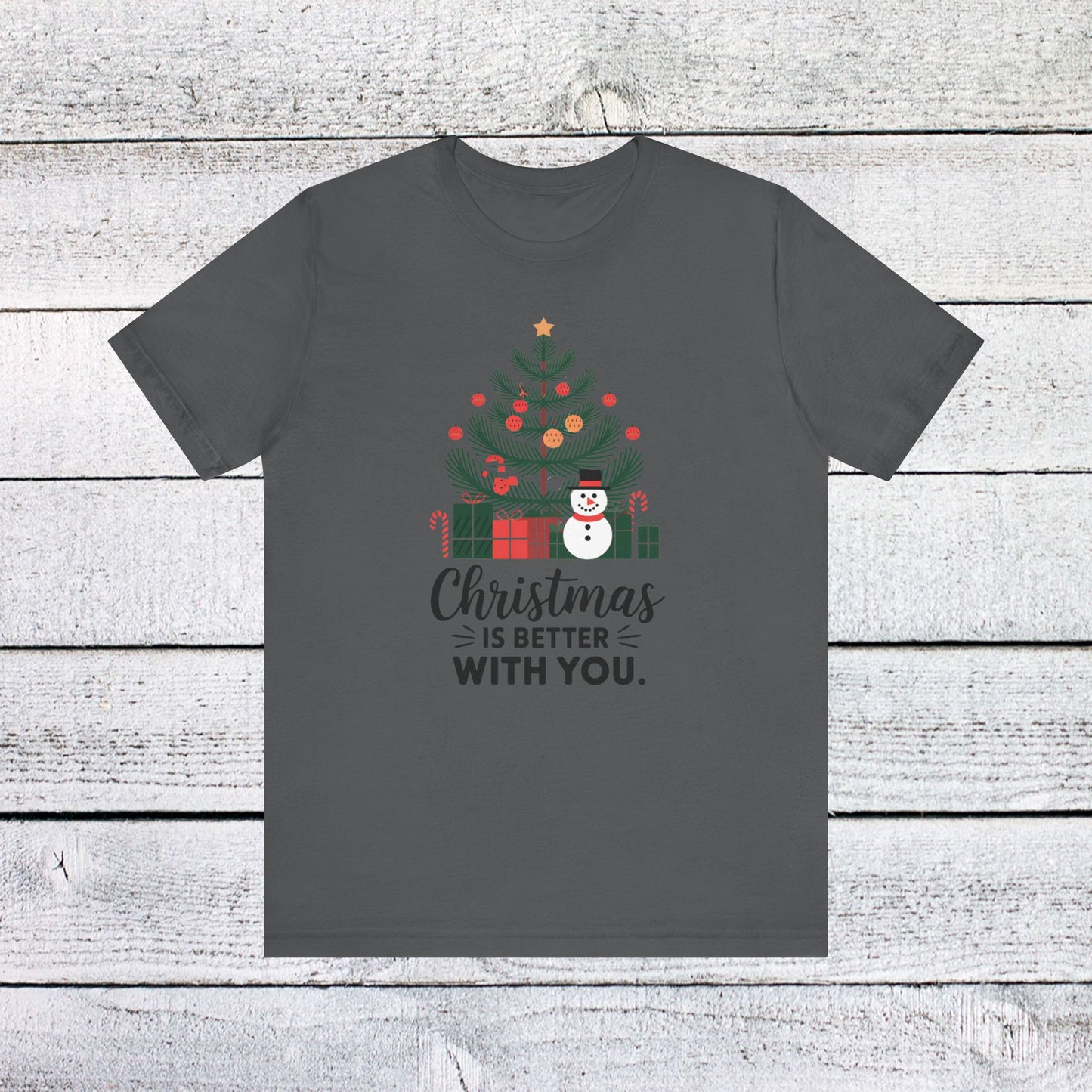 men & women christmas t-shirt. christmas is better with you. unisex christmas t-shirt.